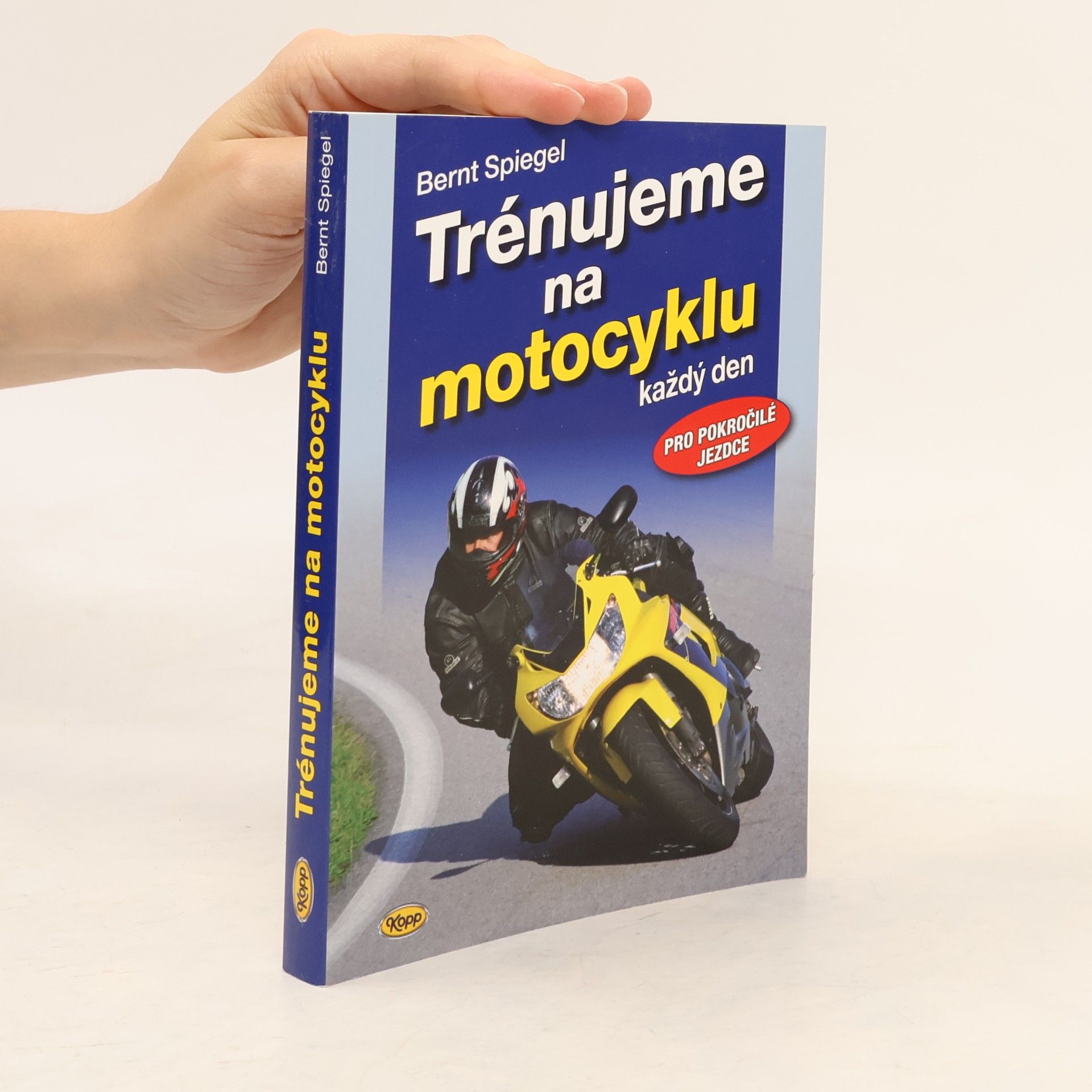 Bernt Spiegel Trénujeme na motocyklu každý den - pro pokročilé jezdce