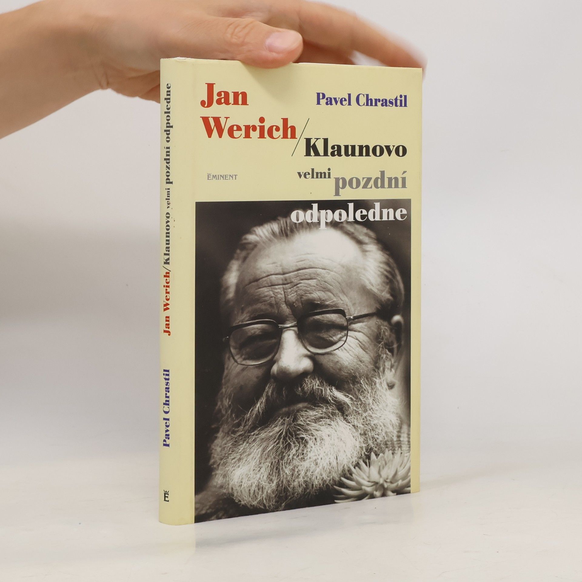 Pavel Chrastil Jan Werich. Klaunovo velmi pozdní odpoledne.