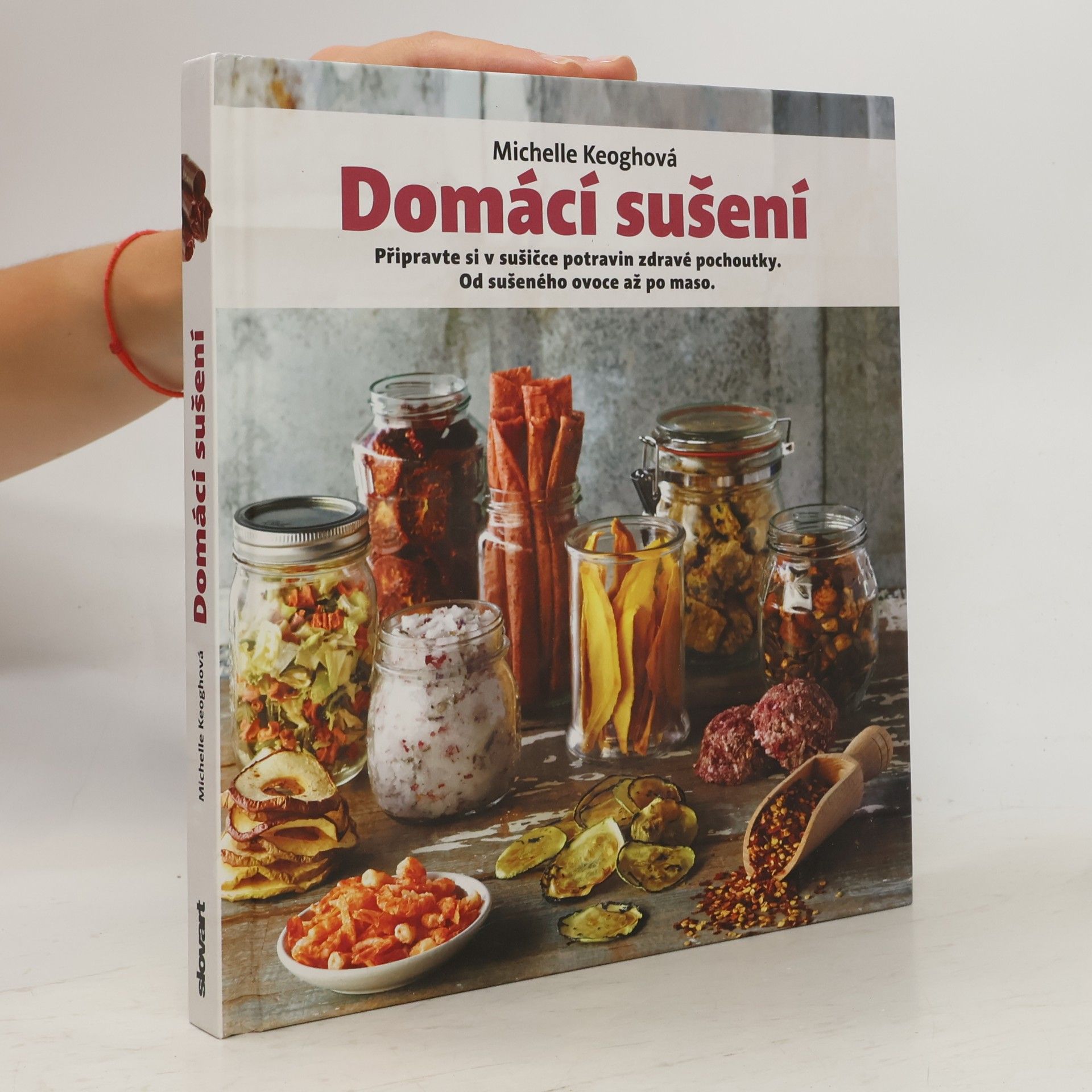 Dagmar Eisenmann Domácí sušení : připravte si v sušičce potravin zdravé pochoutky: Od sušeného ovoce až po maso