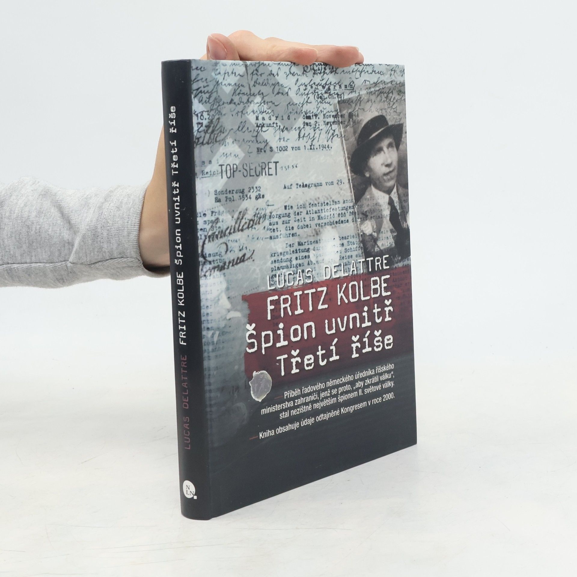 Lucas Delattre Fritz Kolbe. Špion uvnitř Třetí říše