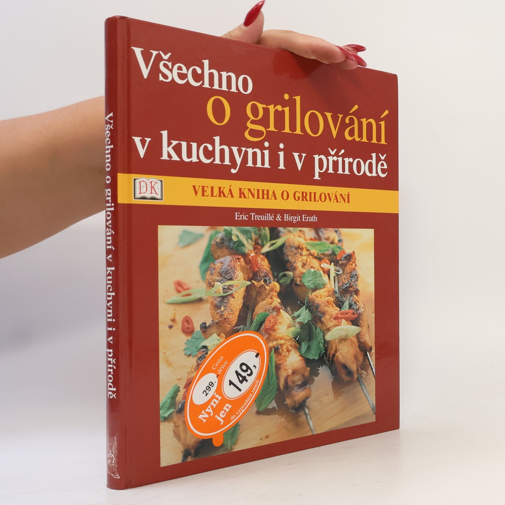 Velká kniha o grilování: Všechno o grilování v kuchyni i v přírodě