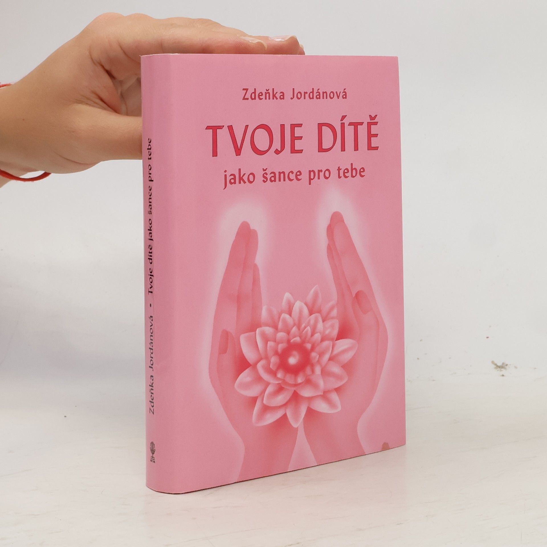 Zdeňka Jordánová Tvoje dítě jako šance pro tebe