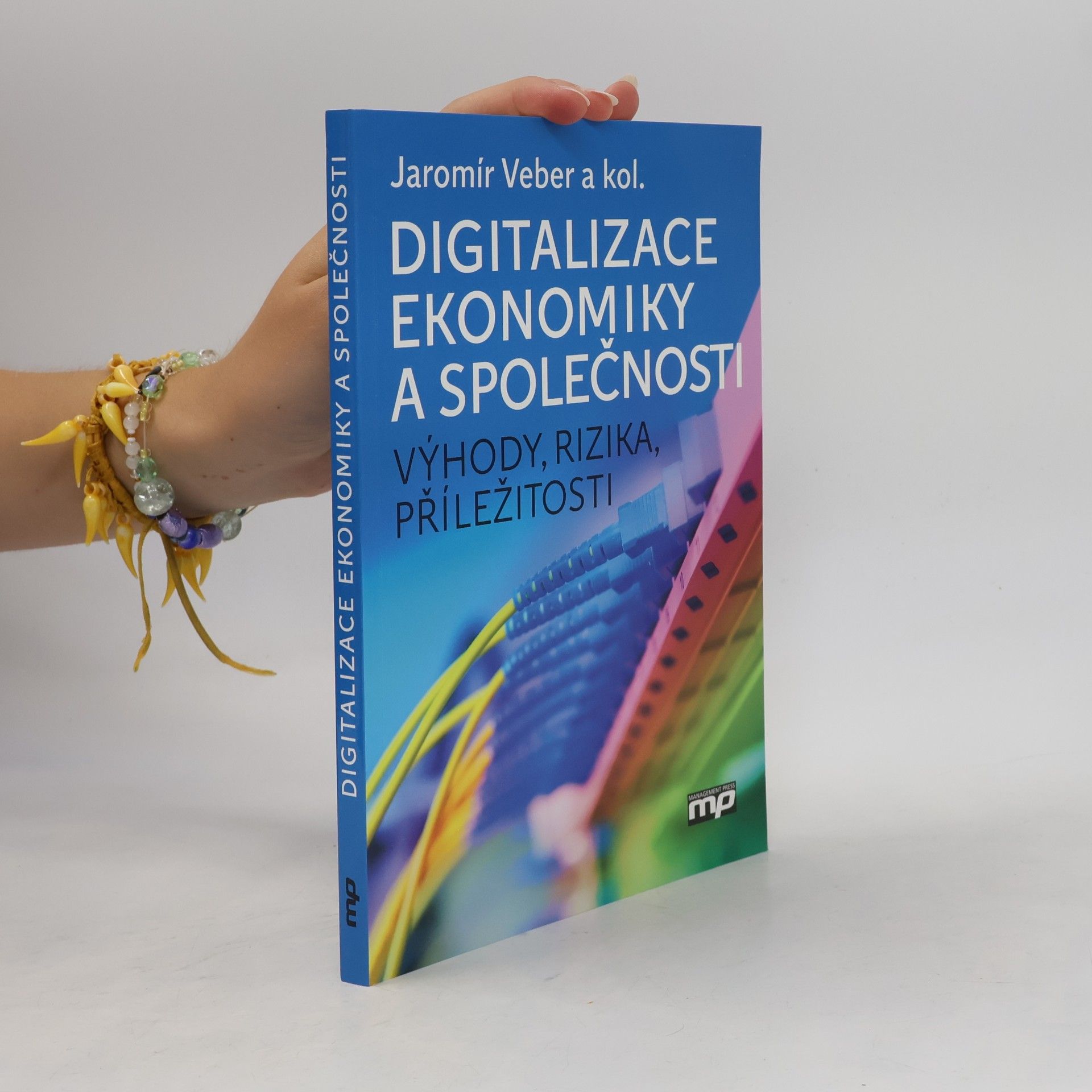 Jaromír Veber Digitalizace ekonomiky a společnosti: Výhody, rizika, příležitosti