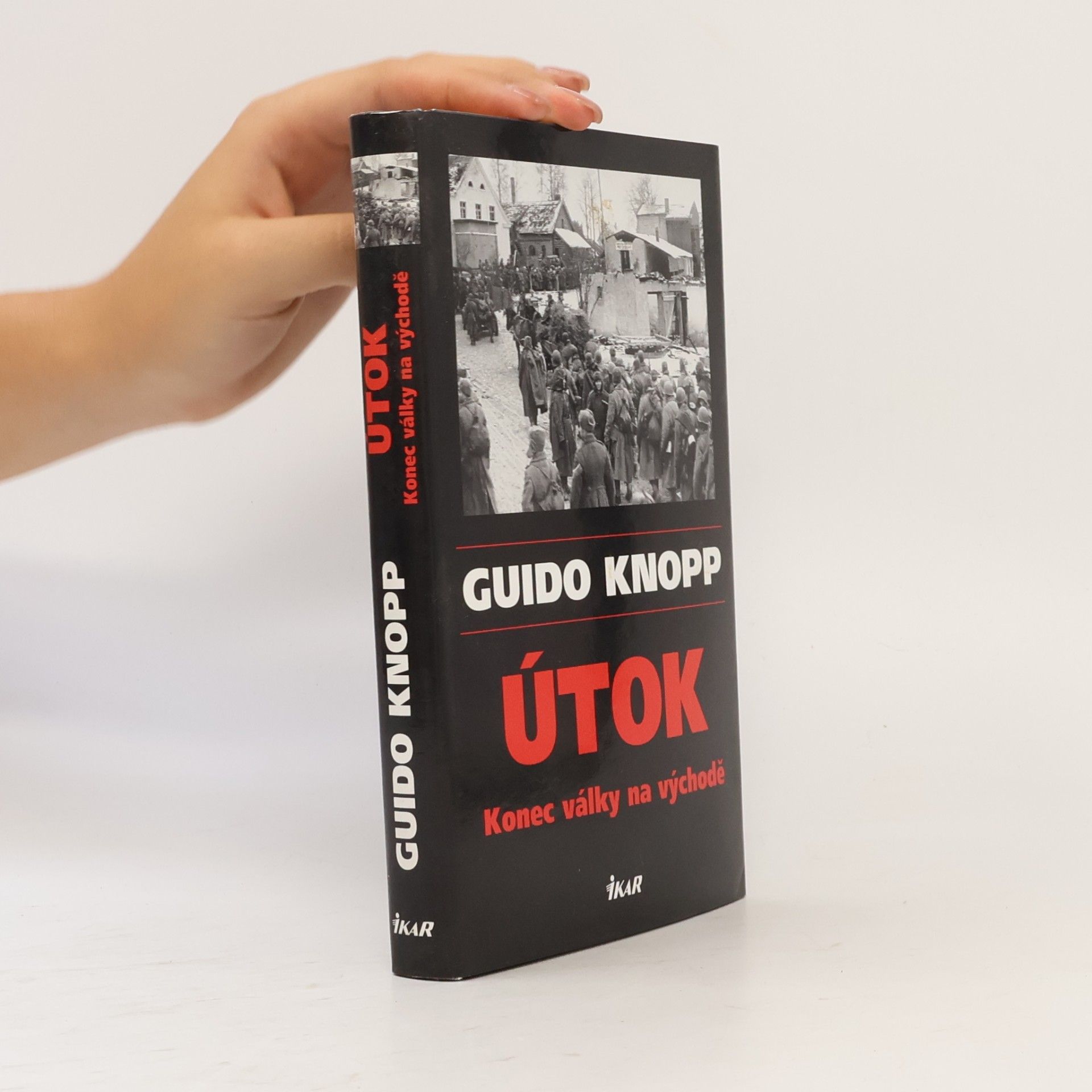 Guido Knopp Útok. Konec války na východě