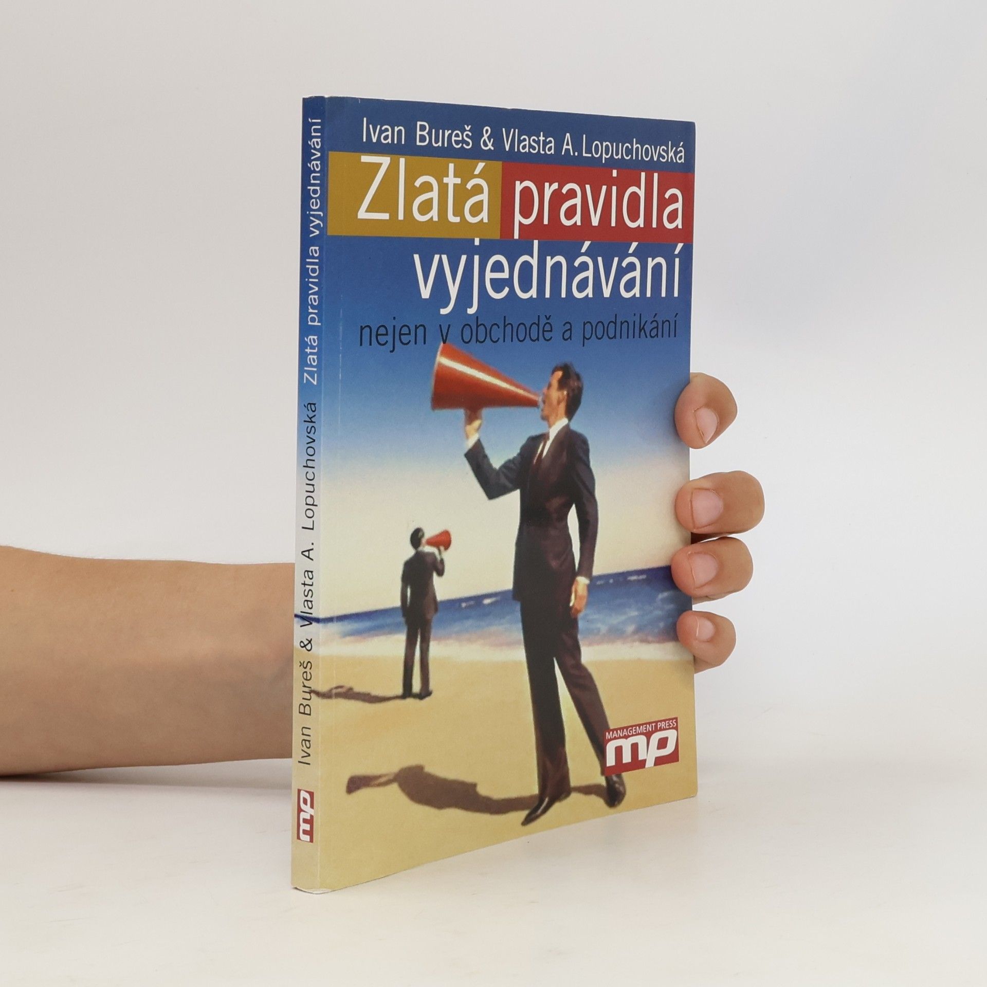 Ivan Bureš Zlatá pravidla vyjednávání nejen v obchodě a podnikání
