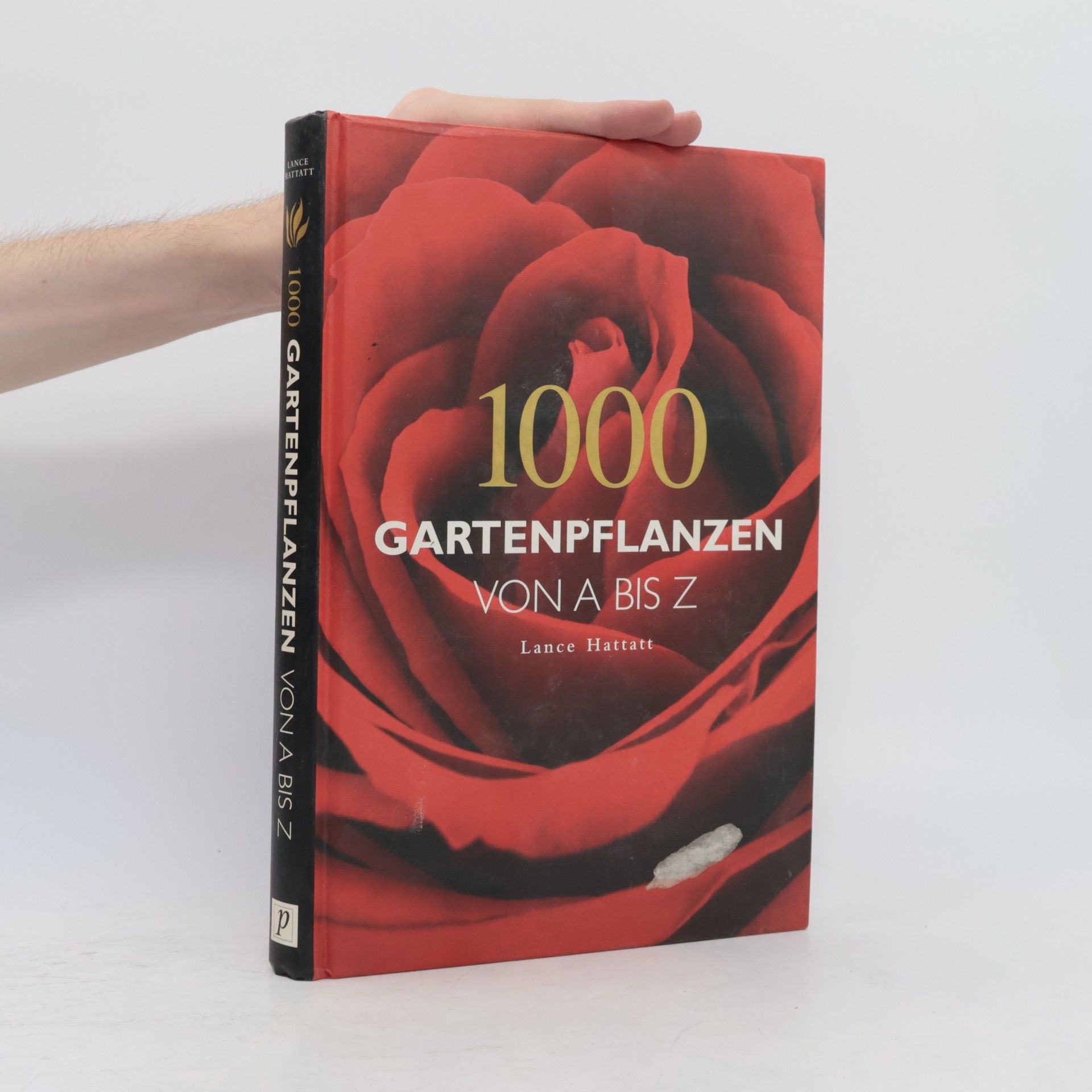 Lance Hattatt 1000 Gartenpflanzen von A bis Z