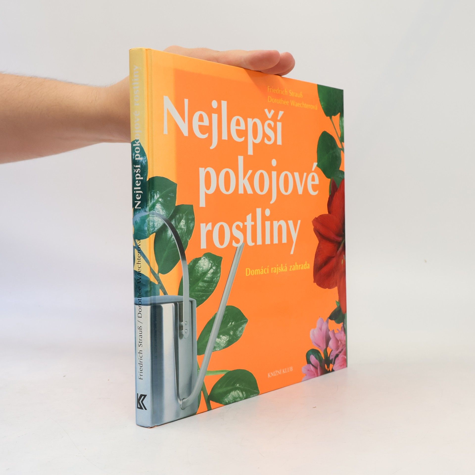Friedrich Strauß Nejlepší pokojové rostliny: Domácí rajská zahrada