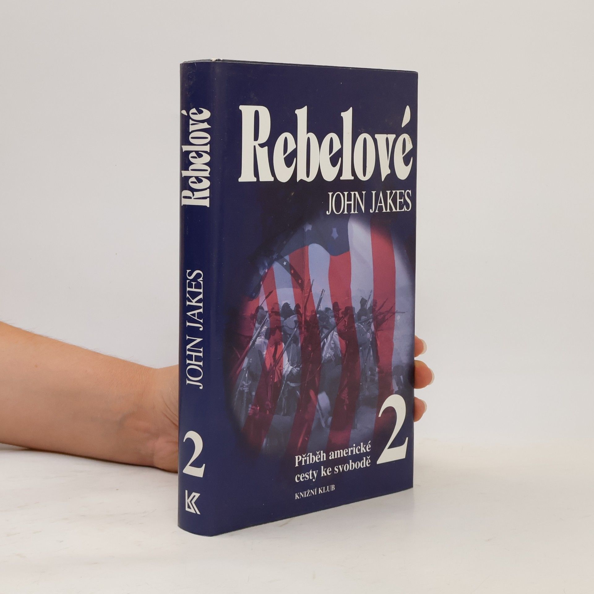 John Jakes Příběh americké cesty ke svobodě. 2, Rebelové