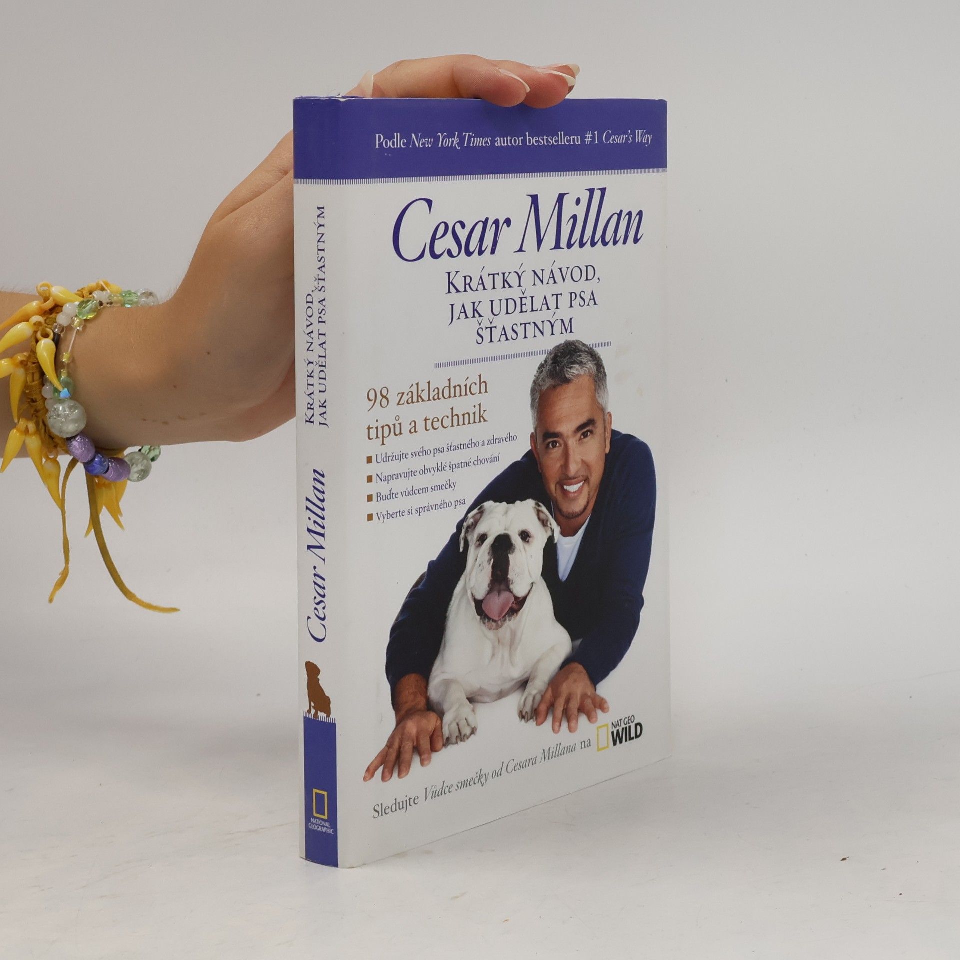 Cesar Millan Krátký návod, jak udělat psa šťastným : 98 základních tipů a technik