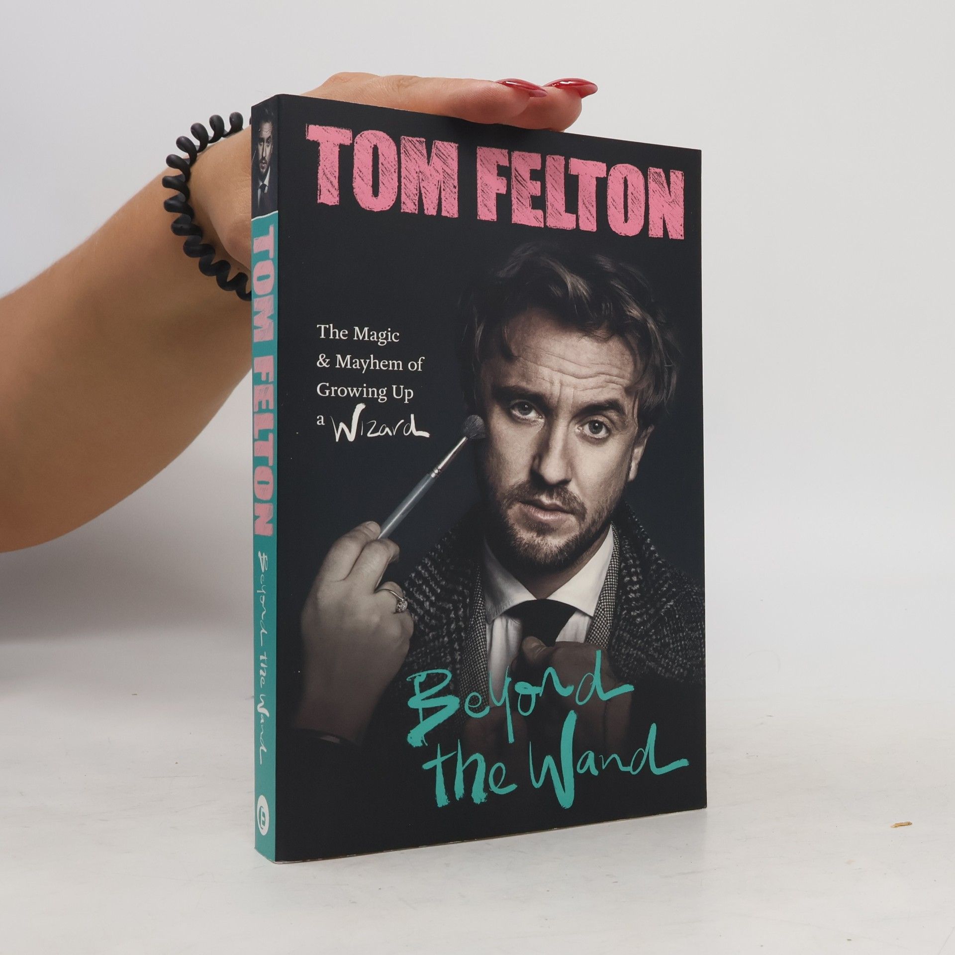 Tom Felton Beyond the wand: the magic and mayhem of growing up a wizard