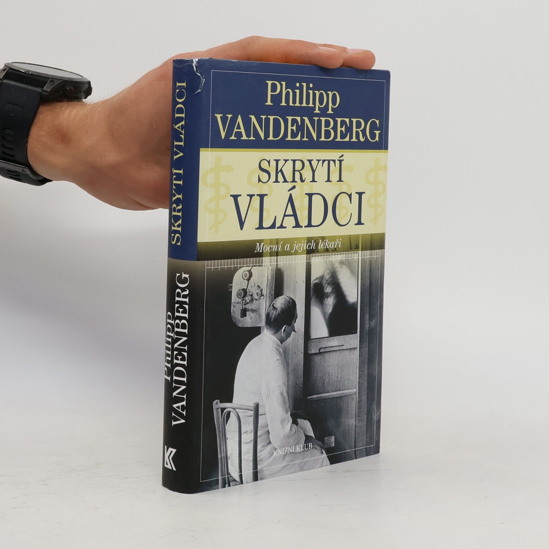 Philipp Vandenberg Skrytí vládci. Mocní a jejich lékaři