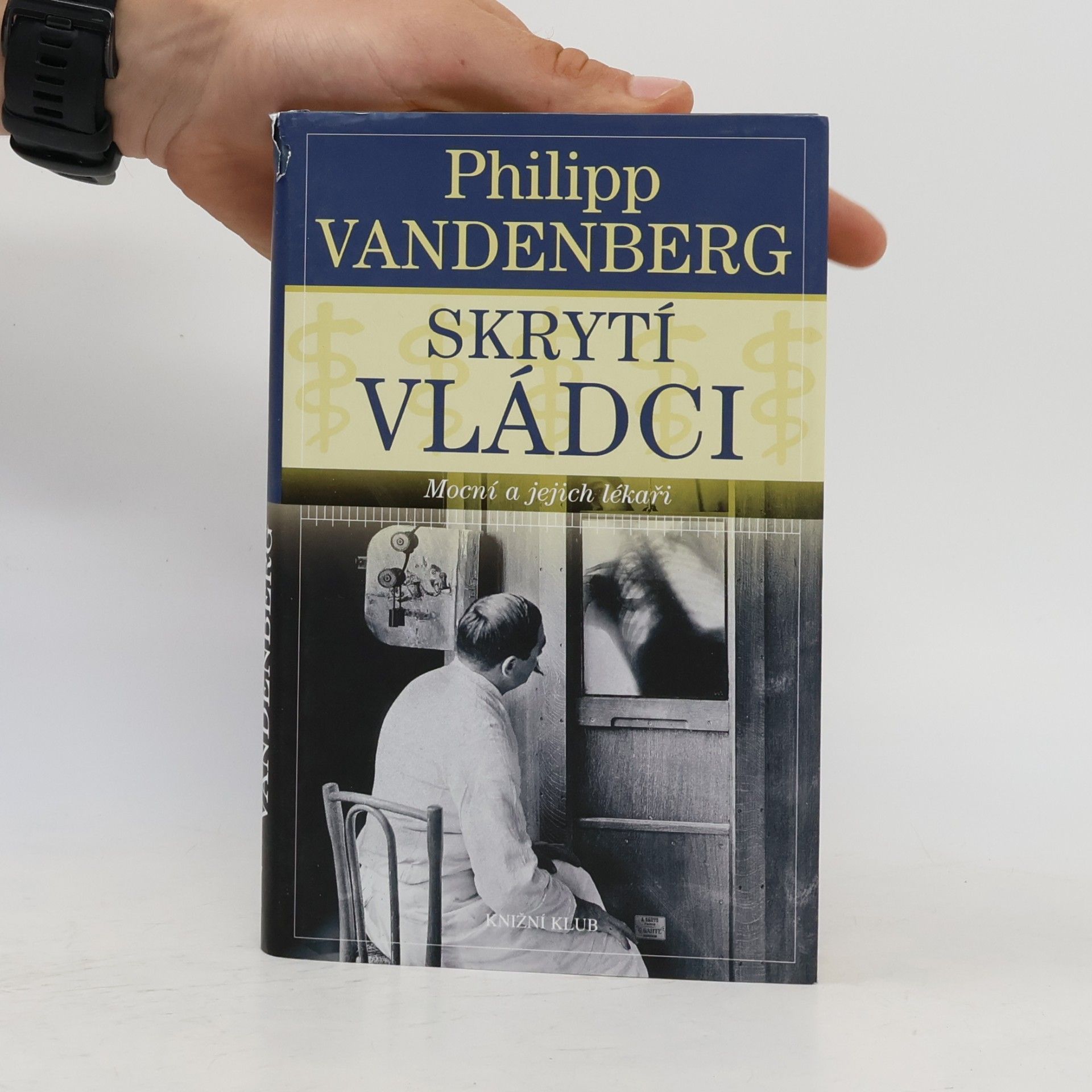 Philipp Vandenberg Skrytí vládci. Mocní a jejich lékaři