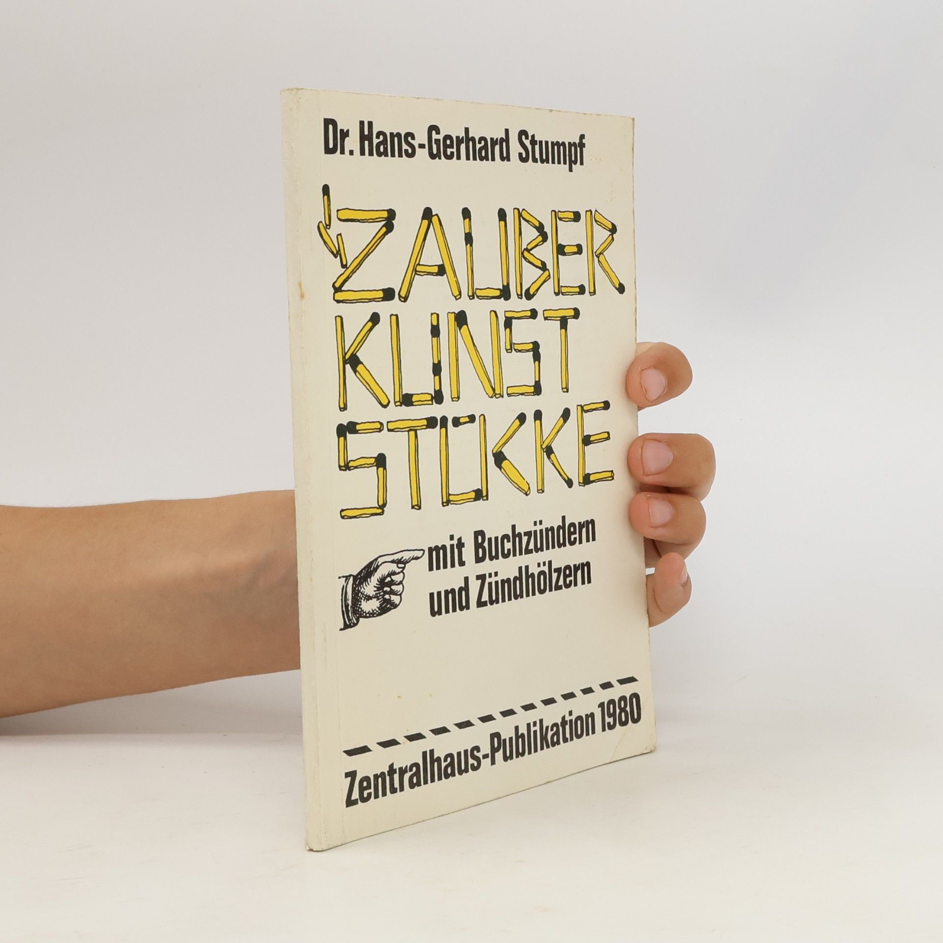 Dr. Hans-Gerhard Stumpf Zauberkunststücke mit Buchzündern und Zündhölzern