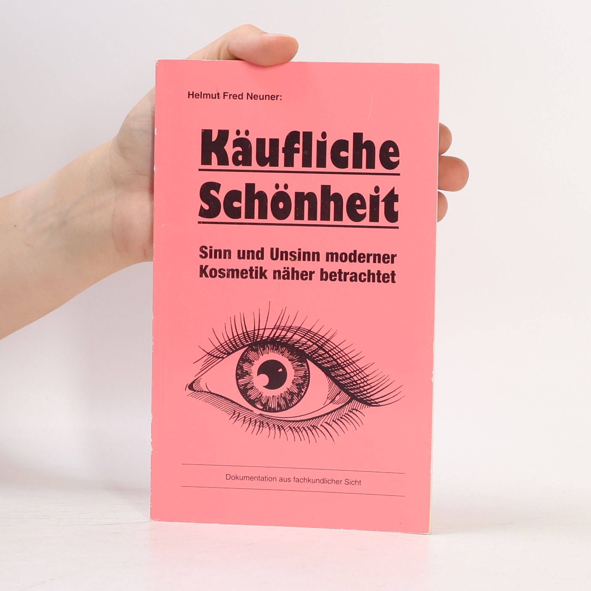 Helmut Fred Neuner Käufliche Schönheit: Sinn und Unsinn moderner Kosmetik näher betrachtet