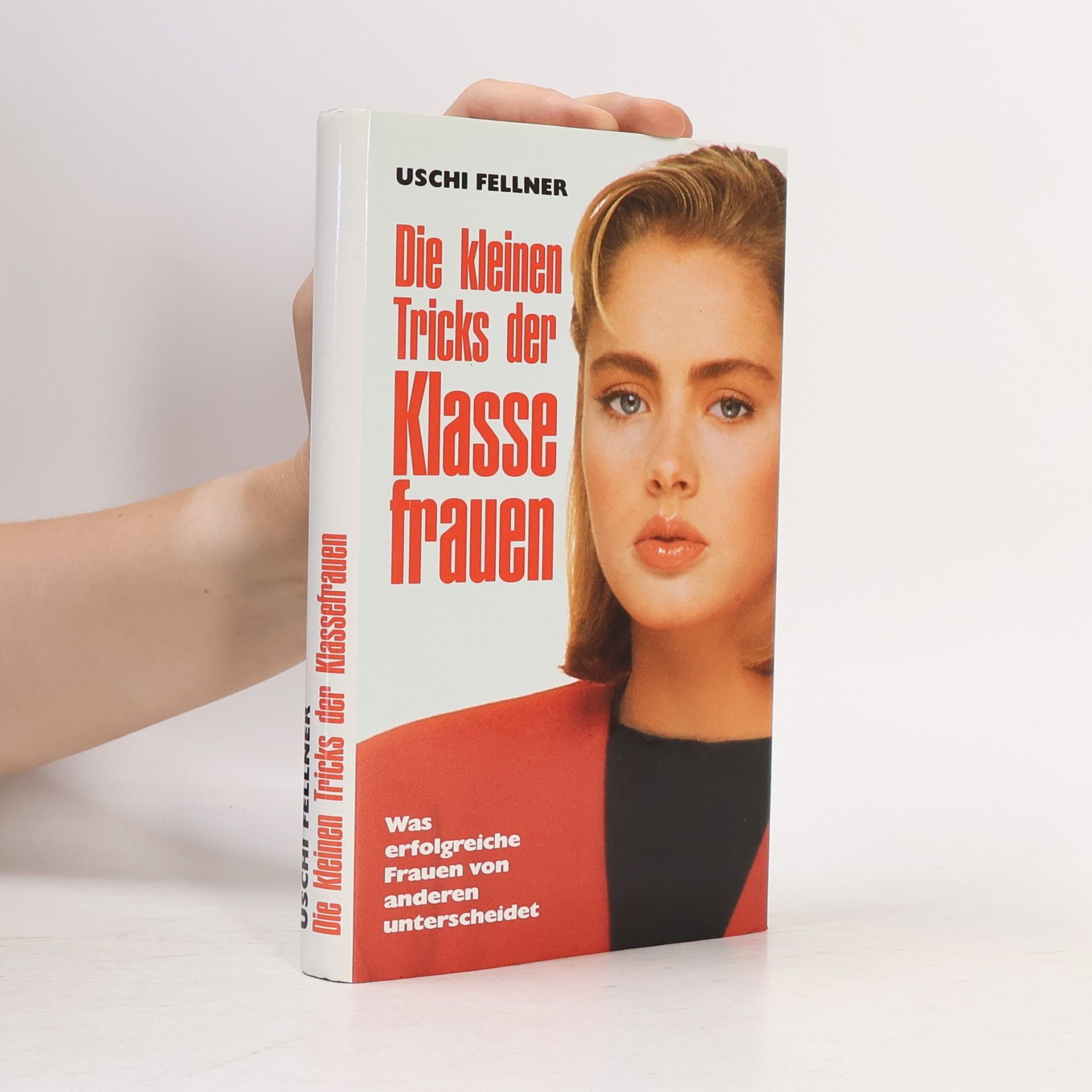 Uschi Fellner Die kleinen Tricks der Klassefrauen
