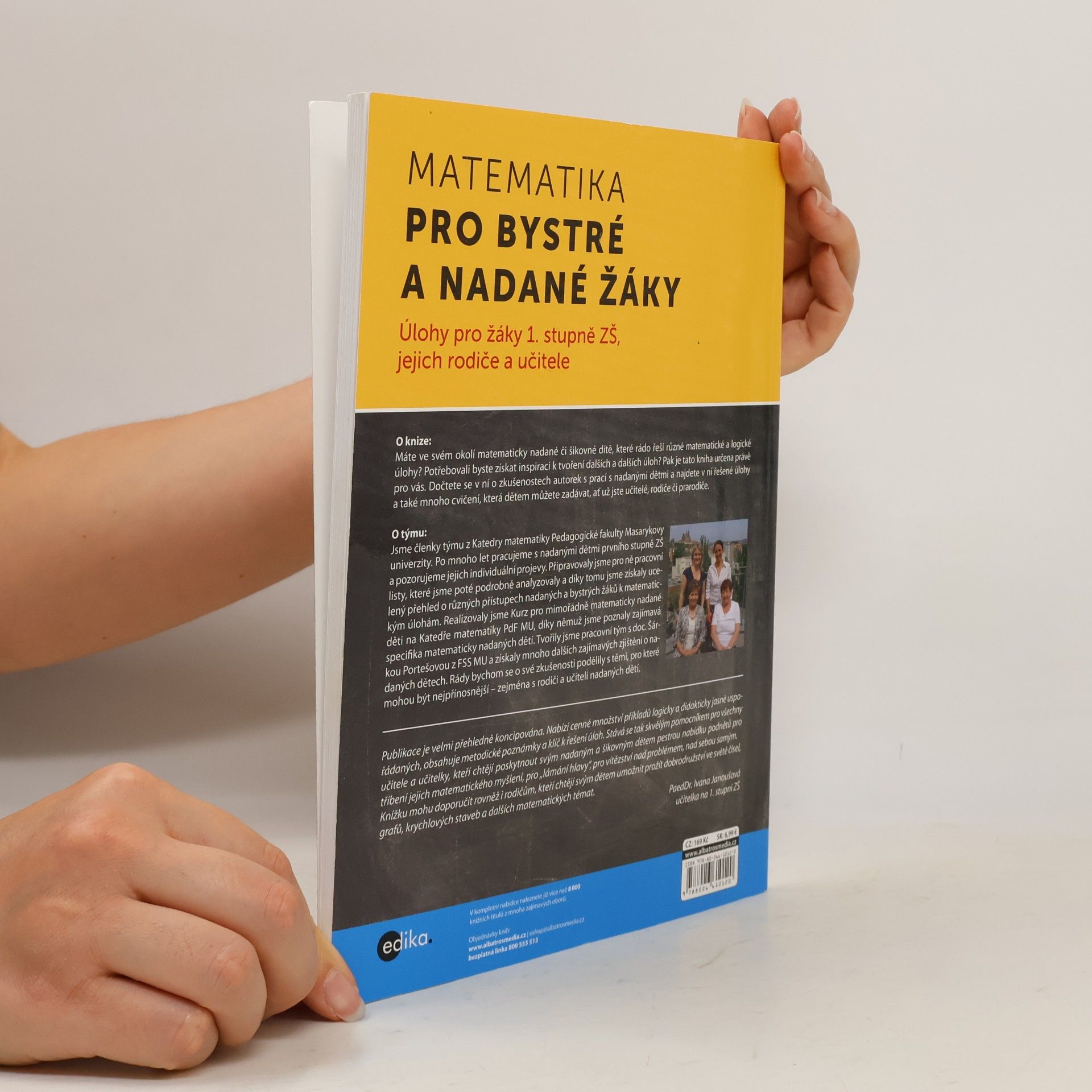 Irena Budínová Úlohy z matematiky pro bystré a nadané děti prvního stupně ZŠ, jejich učitele a rodiče : škály pro identifikaci nadání, zkušenosti s nadanými žáky