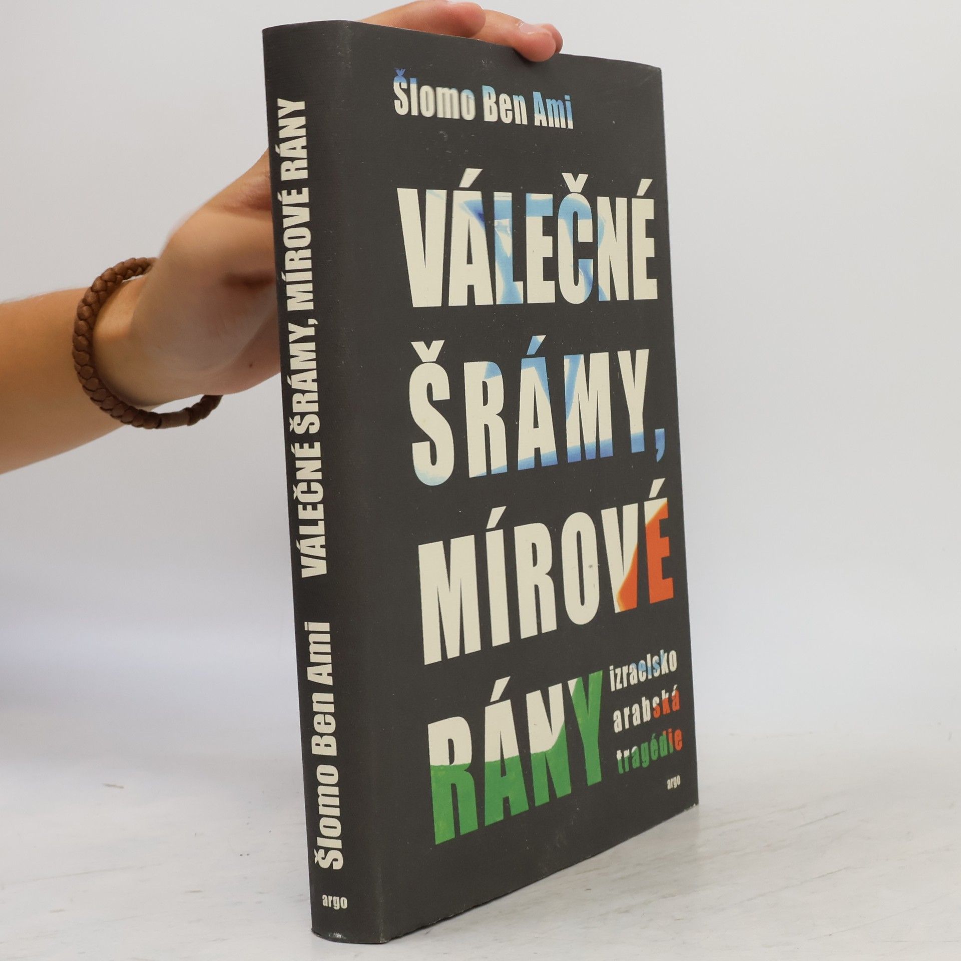 Shlomo BenAmi Válečné šrámy, mírové rány. Izraelsko-arabská tragédie
