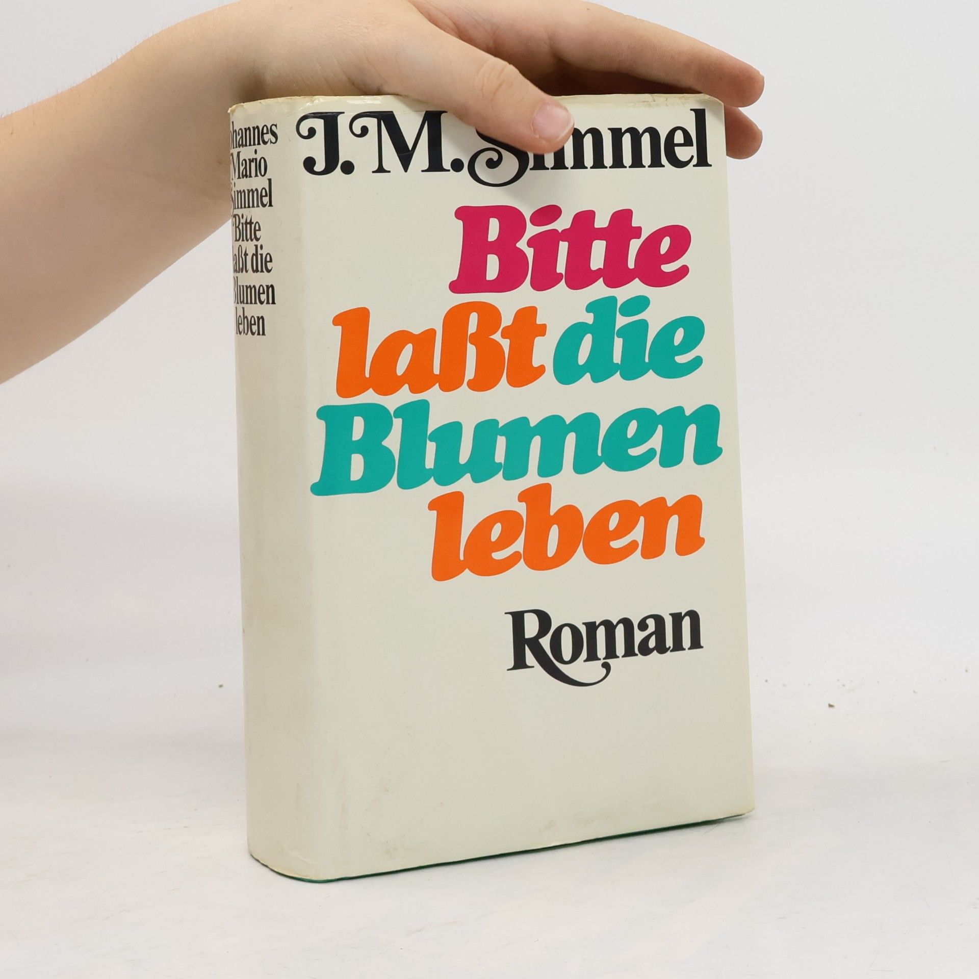 Johannes Mario Simmel Bitte, lasst die Blumen leben