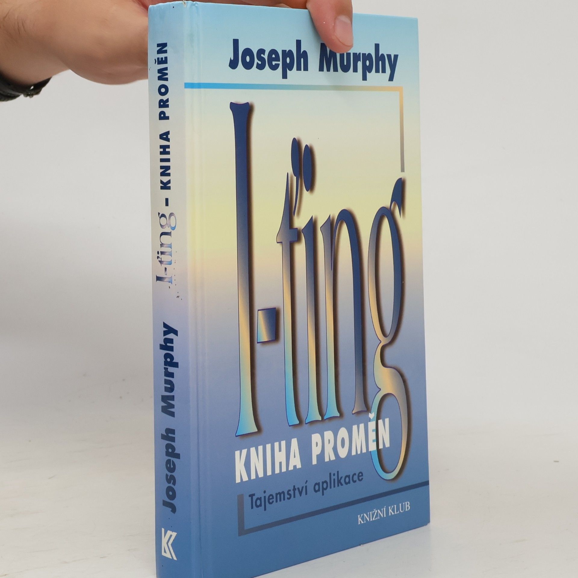 Joseph Murphy I-ťing - Kniha proměn. Tajemství aplikace.