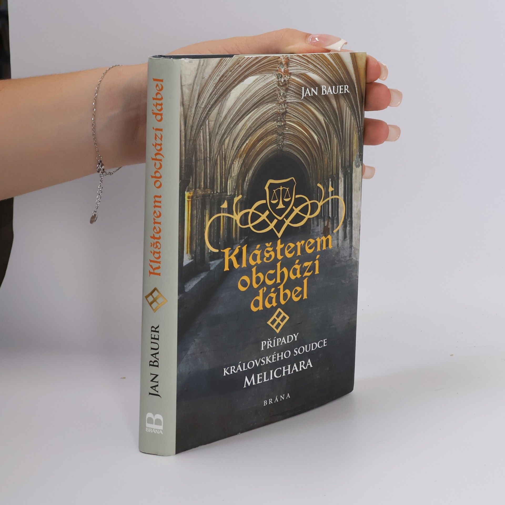 Jan Bauer Klášterem obchází ďábel : případy královského soudce Melichara