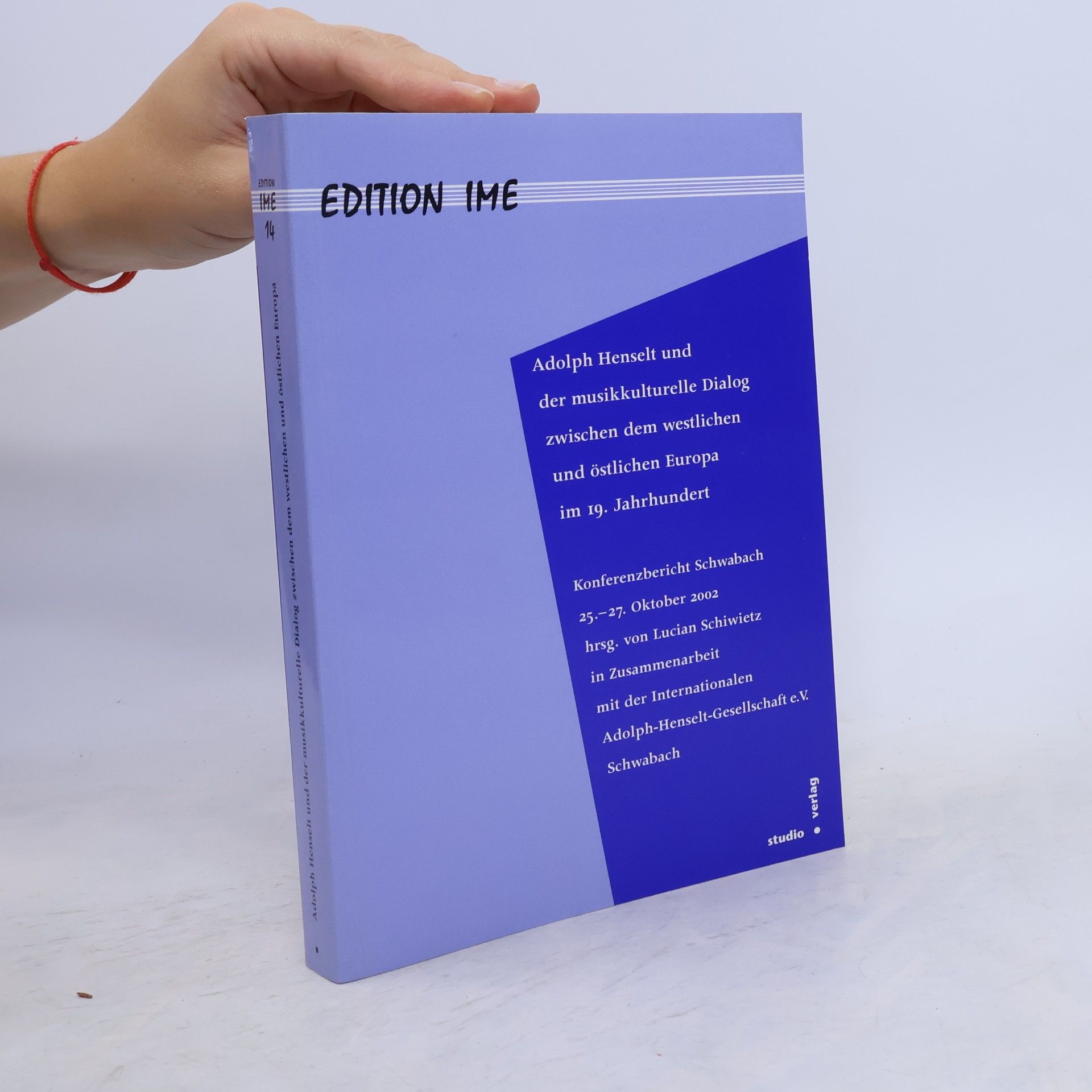 Lucian Schiwietz Edition IME - 14: Adolph Henselt und der musikkulturelle Dialog zwischen dem westlichen und östlichen Europa im 19. Jahrhundert