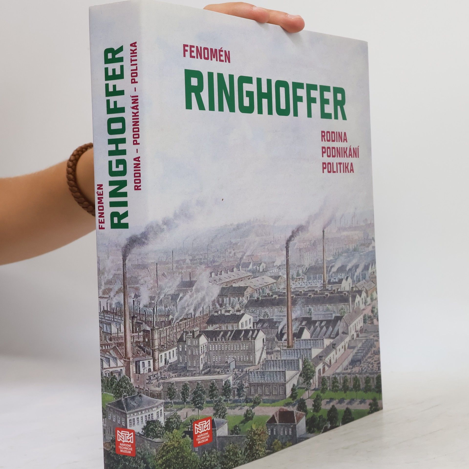 Miloš Hořejš Fenomén Ringhoffer. Rodina, podnikání, politika