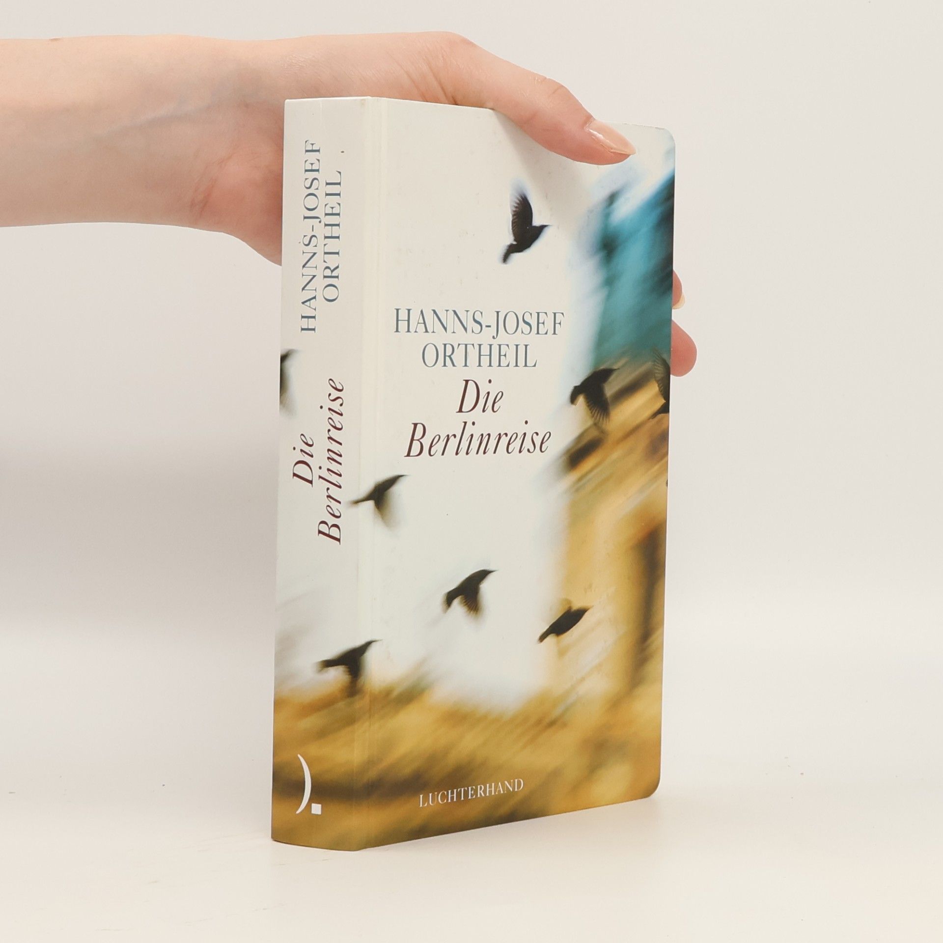 Hanns-Josef Ortheil Die Berlinreise
