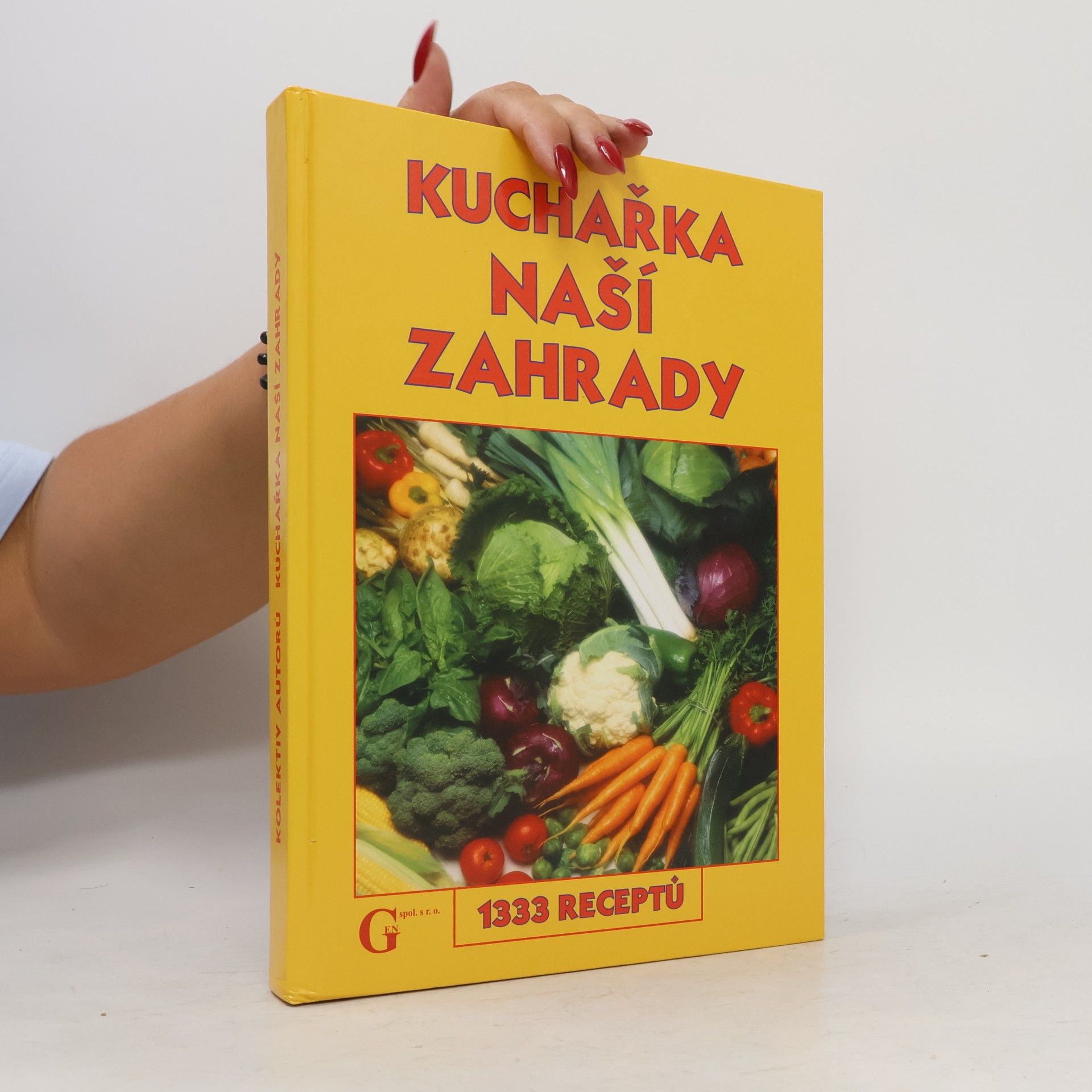 Kolektív autorov Kuchařka naší zahrady : 1333 receptů