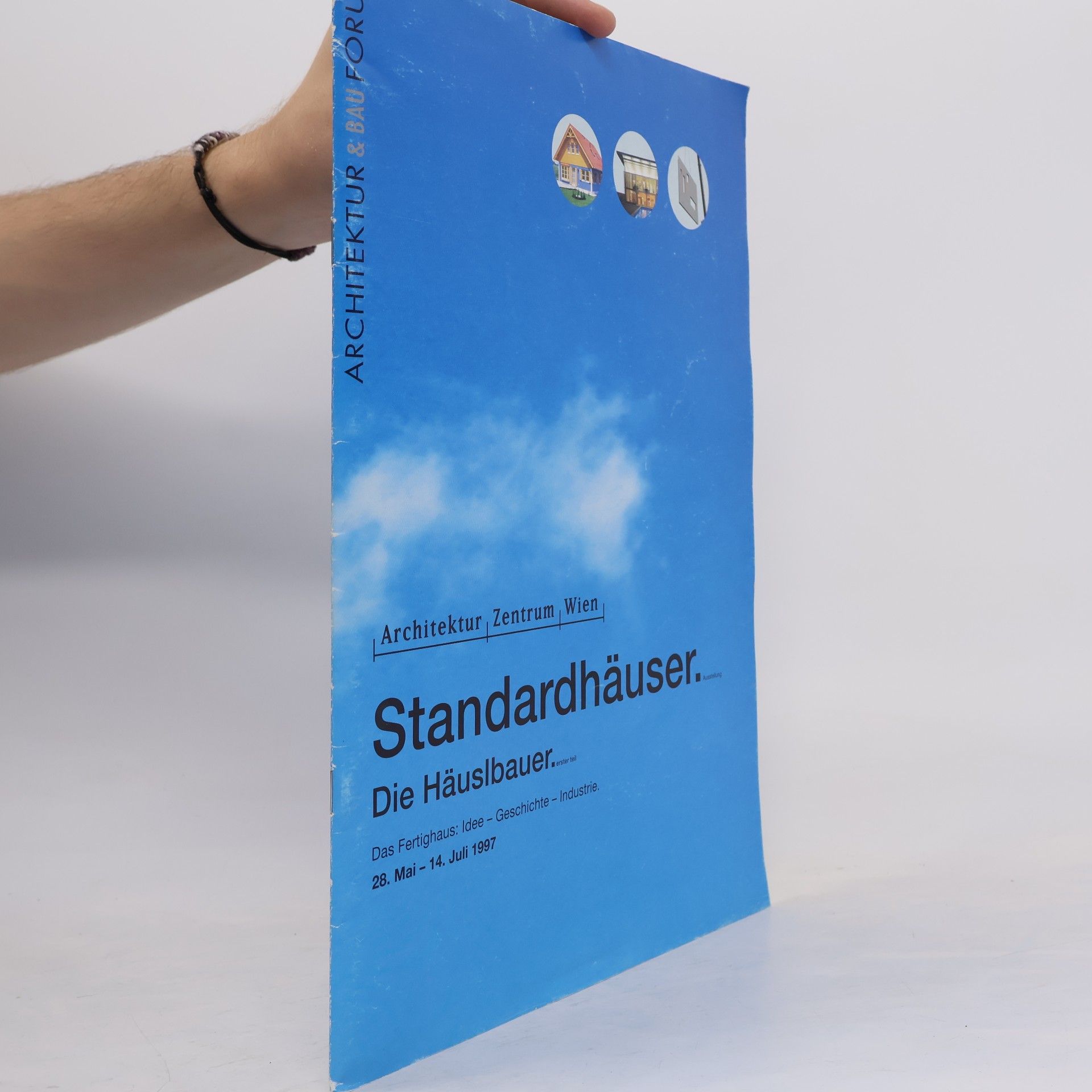 kolektiv Standardhäuser. Die Häuslbauer. Erster Teil: Das Fertighaus: Idee – Geschichte – Industrie