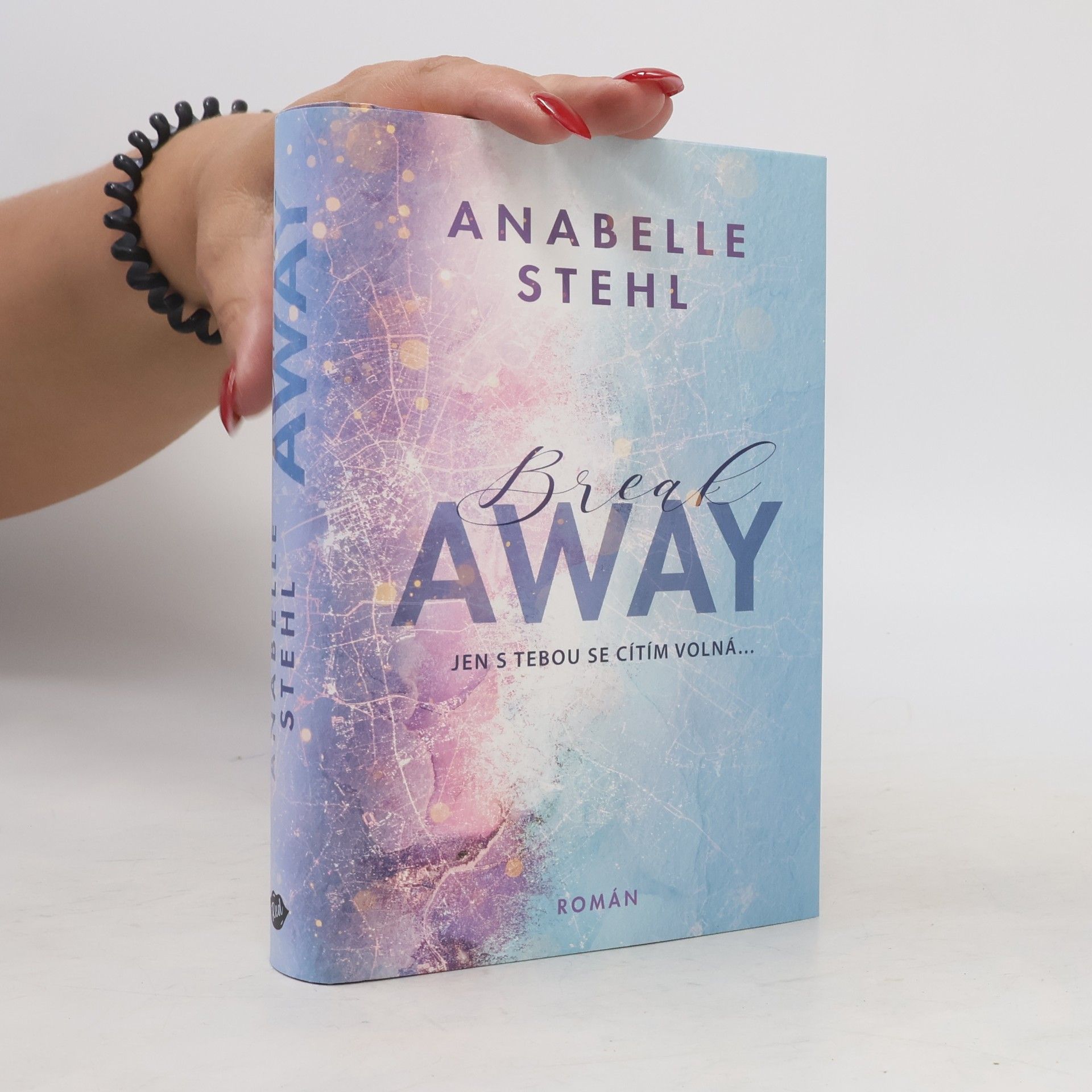 Anabelle Stehl BreakAway : jen s tebou se cítím volná...