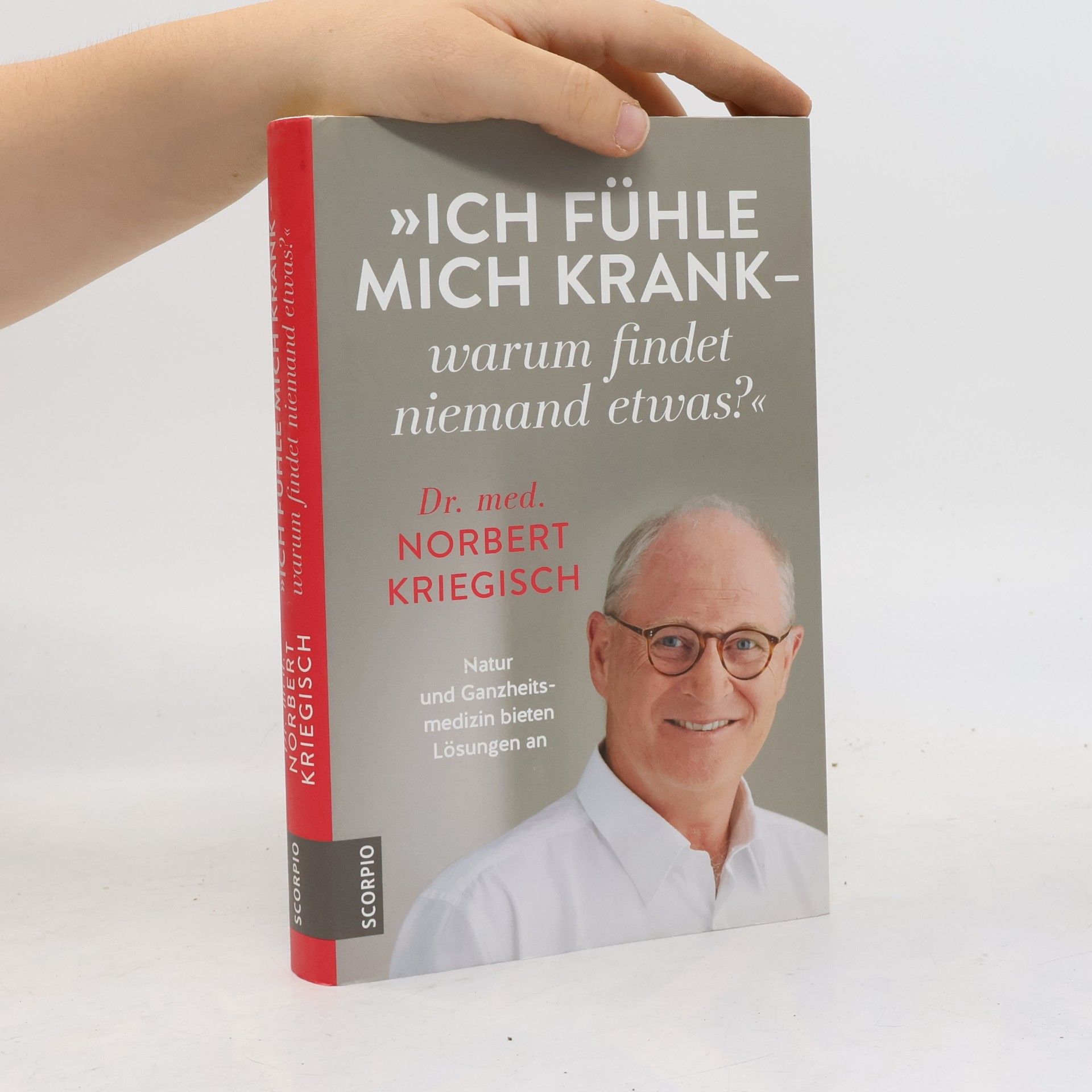 Norbert Kriegisch "Ich fühle mich krank - warum findet niemand etwas?"