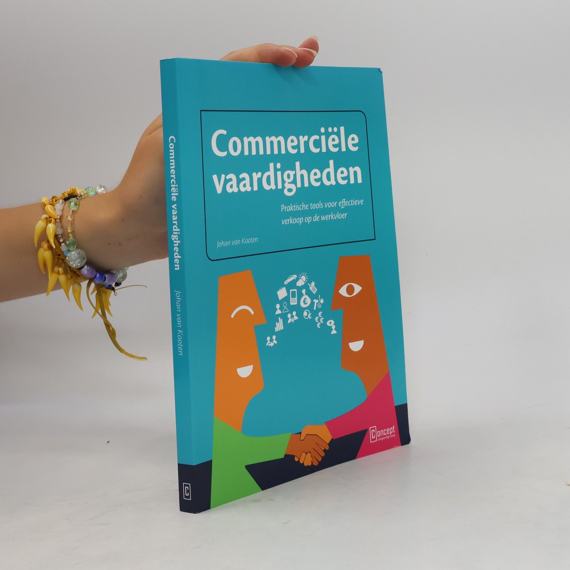 Johan van Kooten Commerciële vaardigheden: praktische tools voor effectieve verkoop op de werkvloer