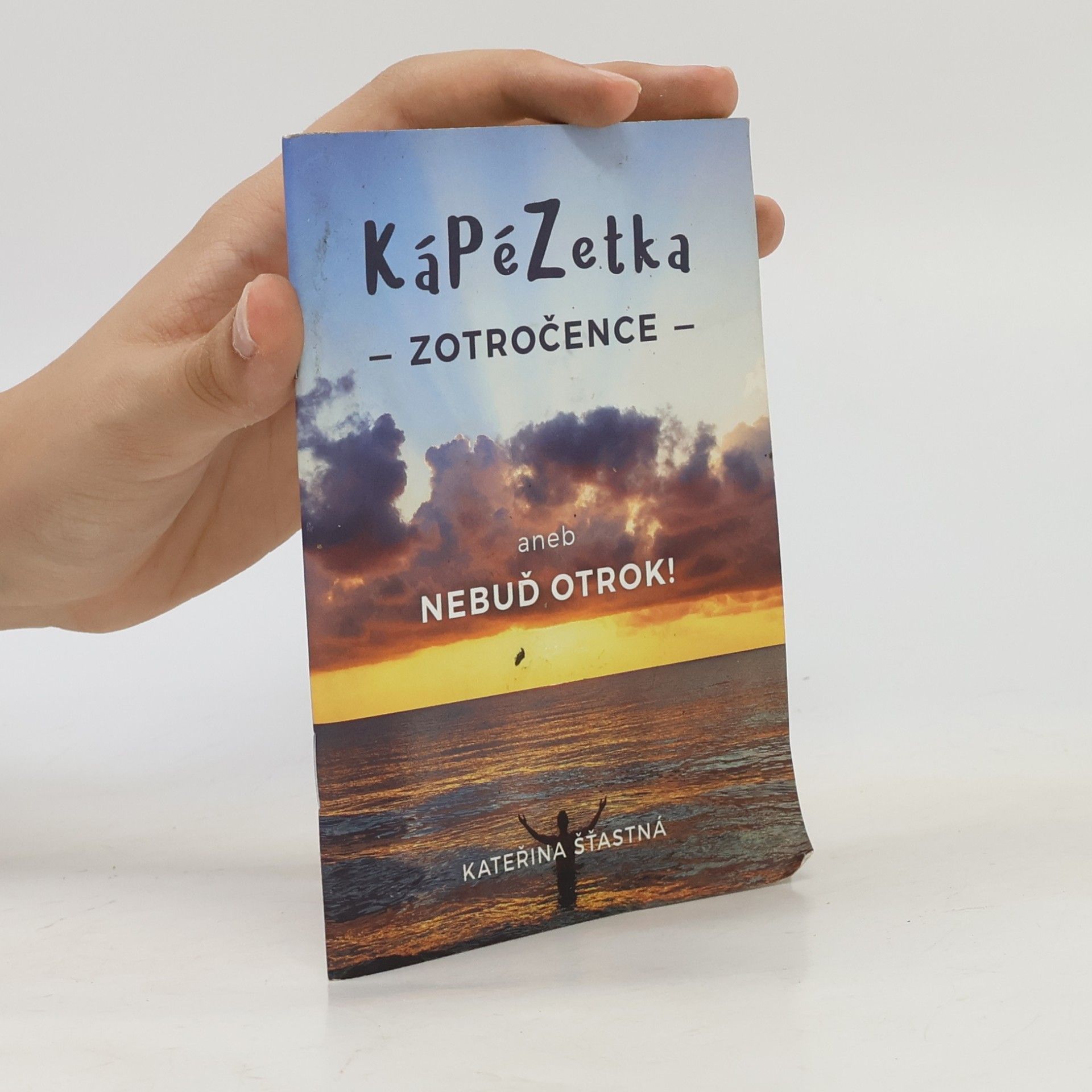 Kateřina Šťastná Kápézetka zotročence aneb Nebuď otrok!