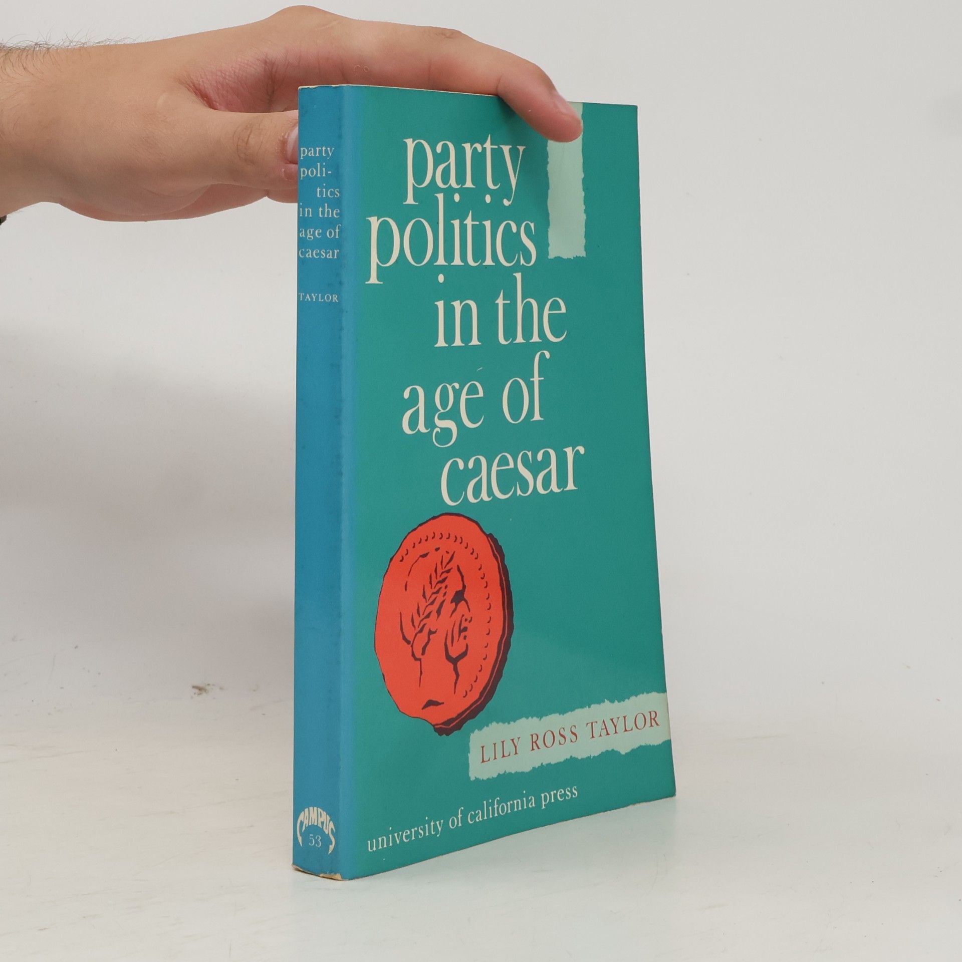 Lily Ross Taylor Sather Classical Lectures - 53: Party Politics in the Age of Caesar