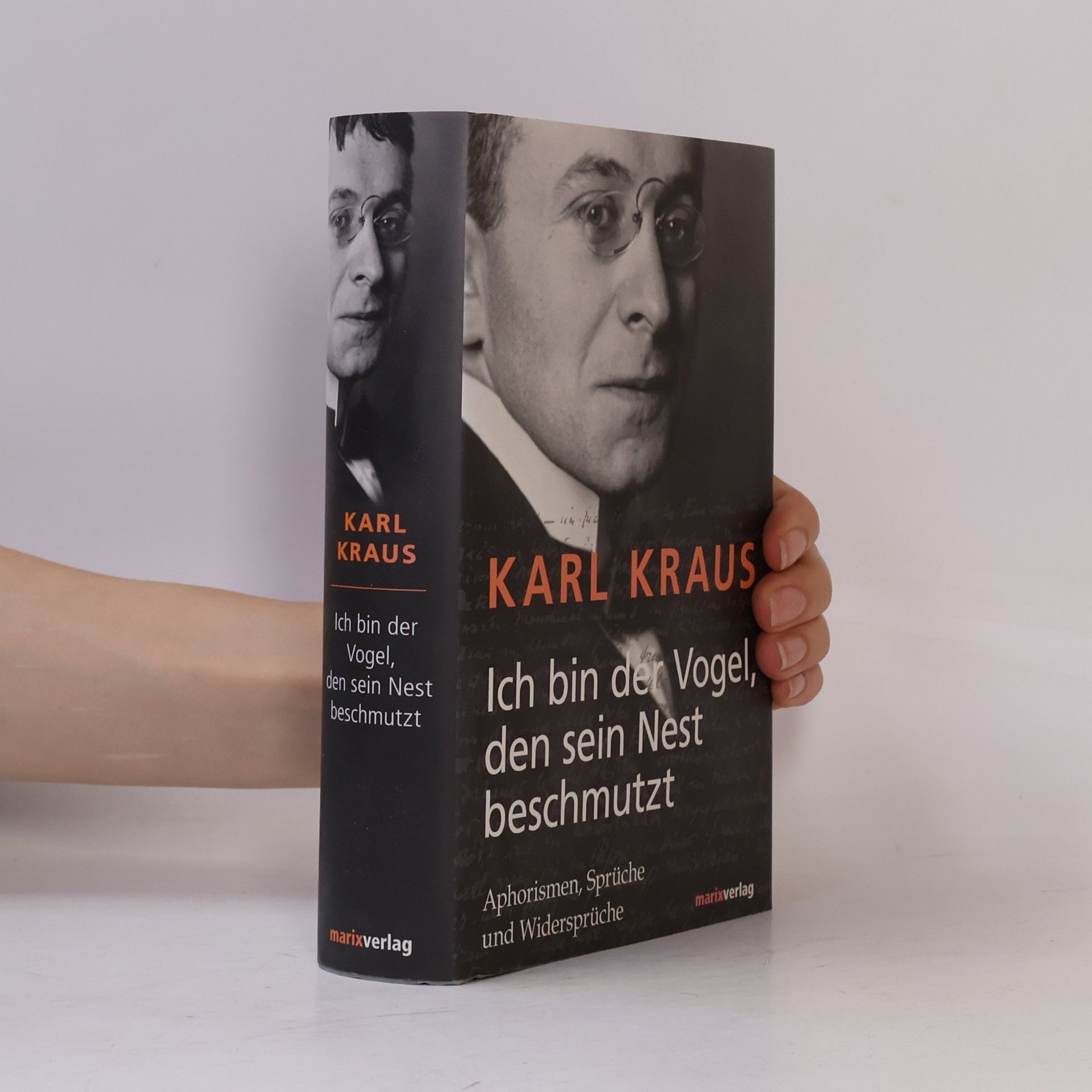 Karl Kraus Ich bin der Vogel, den sein Nest beschmutzt : Aphorismen, Sprüche und Widersprüche