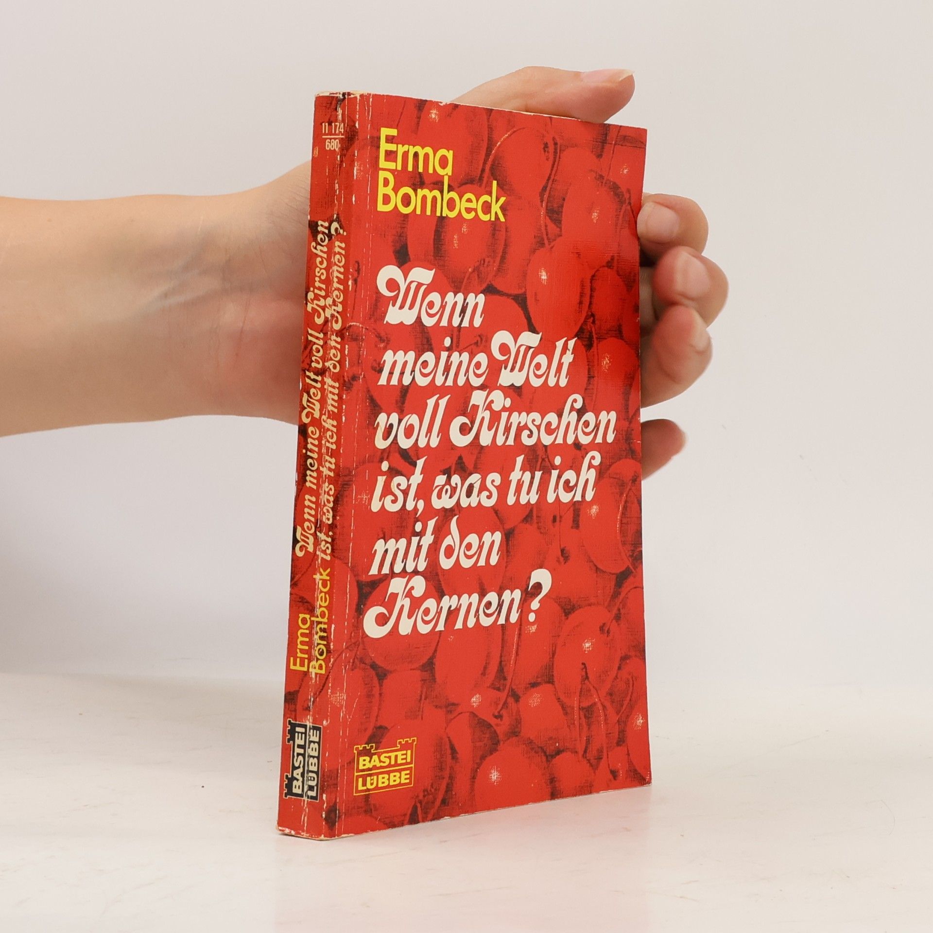 Erma Bombeck Wenn meine Welt voll Kirschen ist, was tu ich mit den Kernen?