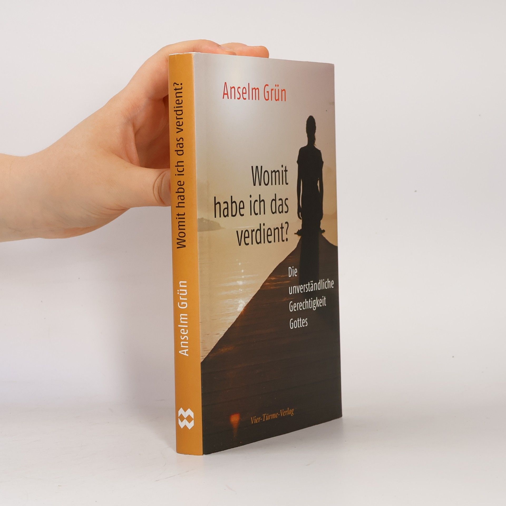 Anselm Grün Womit habe ich das verdient?