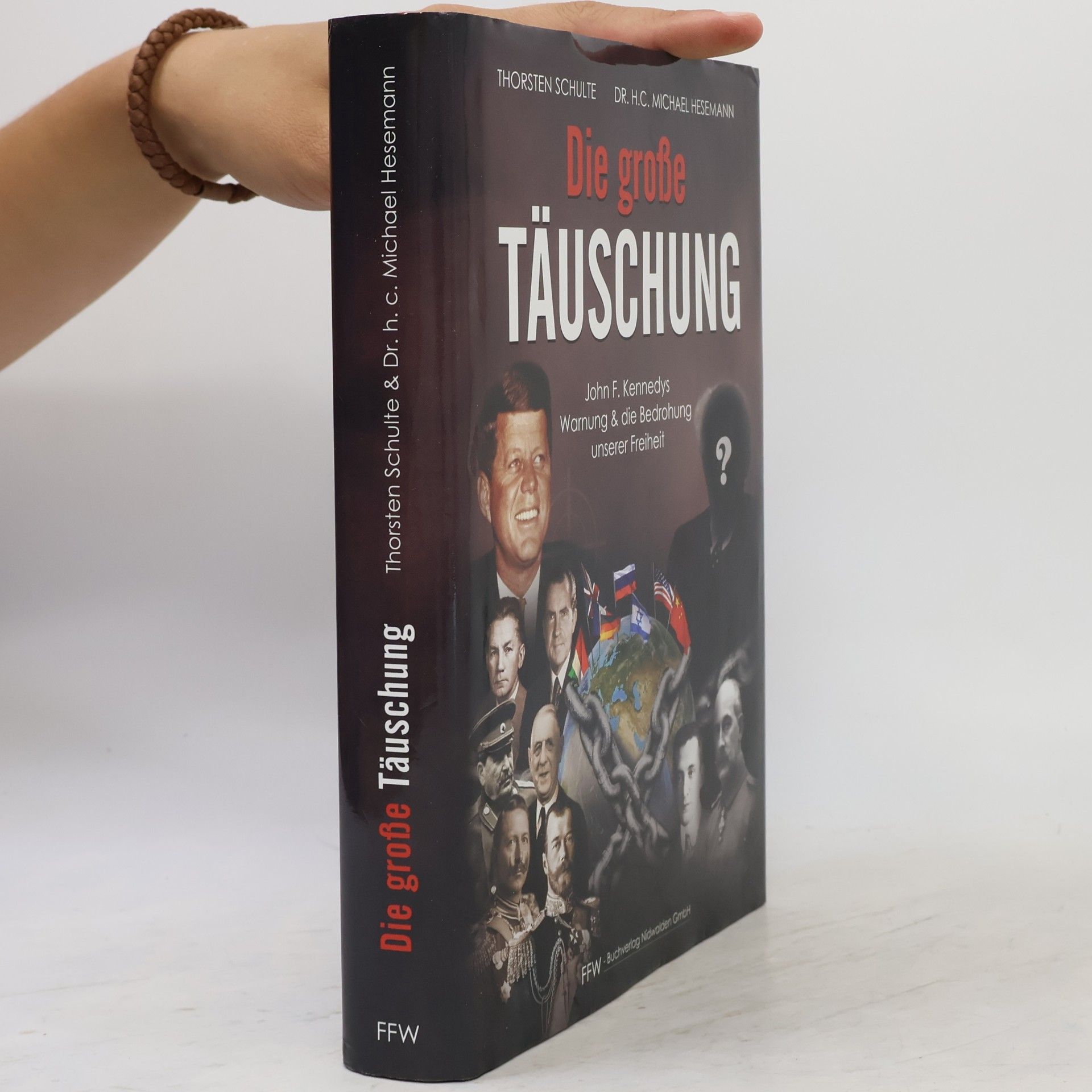 Die große Täuschung. John F. Kennedys Warnung & die Bedrohung unserer Freiheit