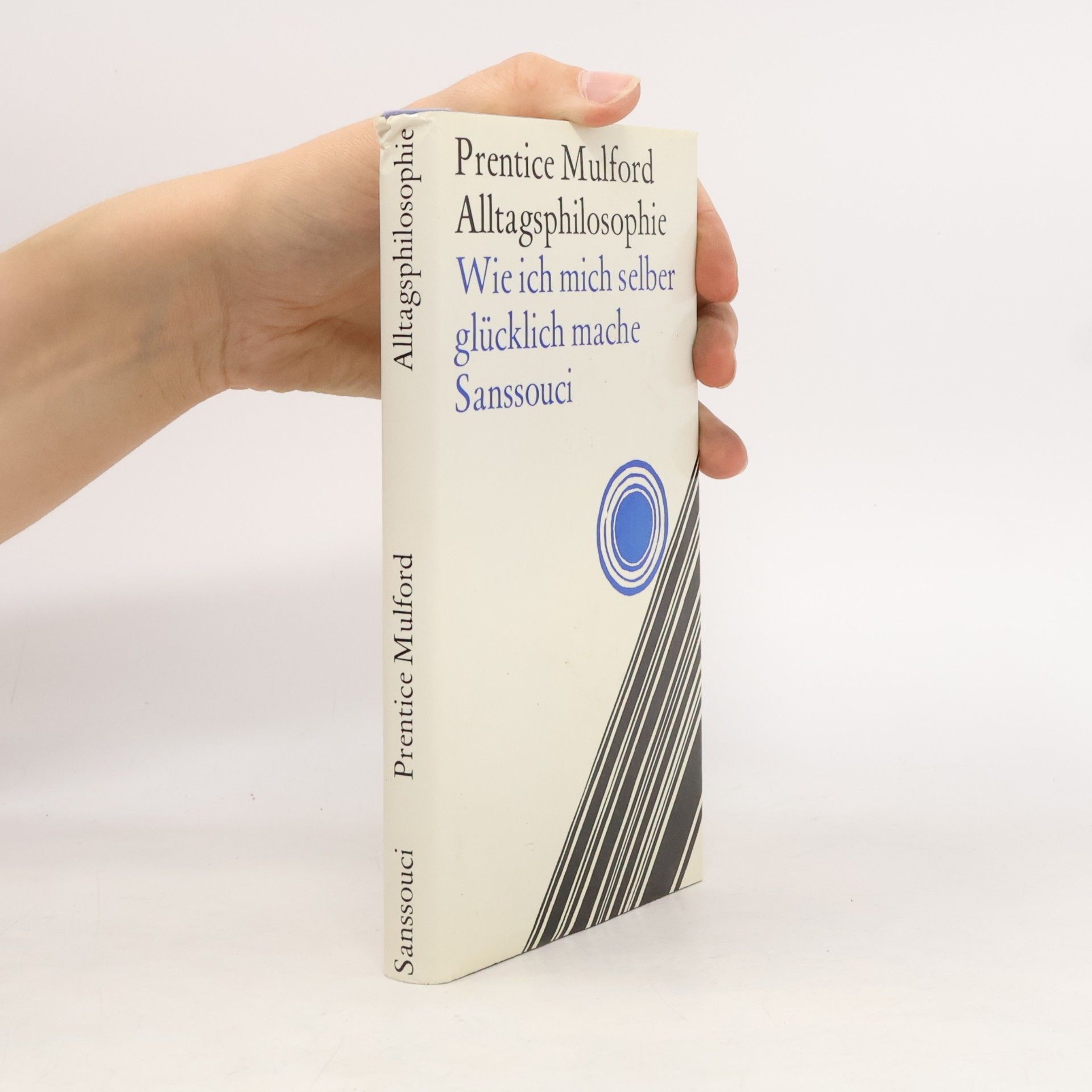 Prentice Mulford Alltagsphilosophie oder wie ich mich selber glücklich mache