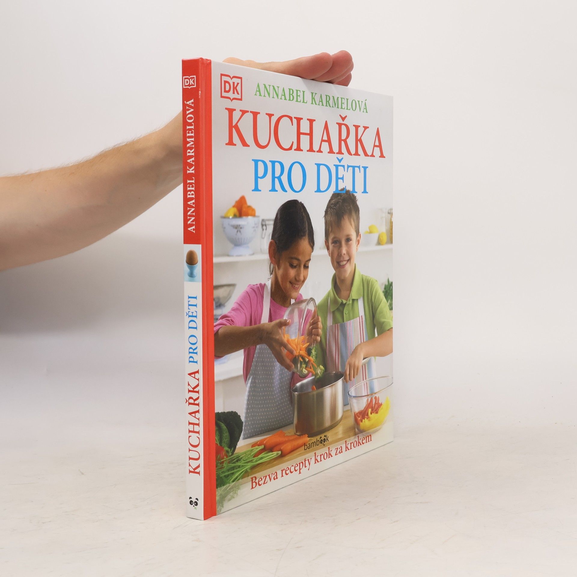 Annabel Karmel Kuchařka pro děti - Bezva recepty krok za krokem