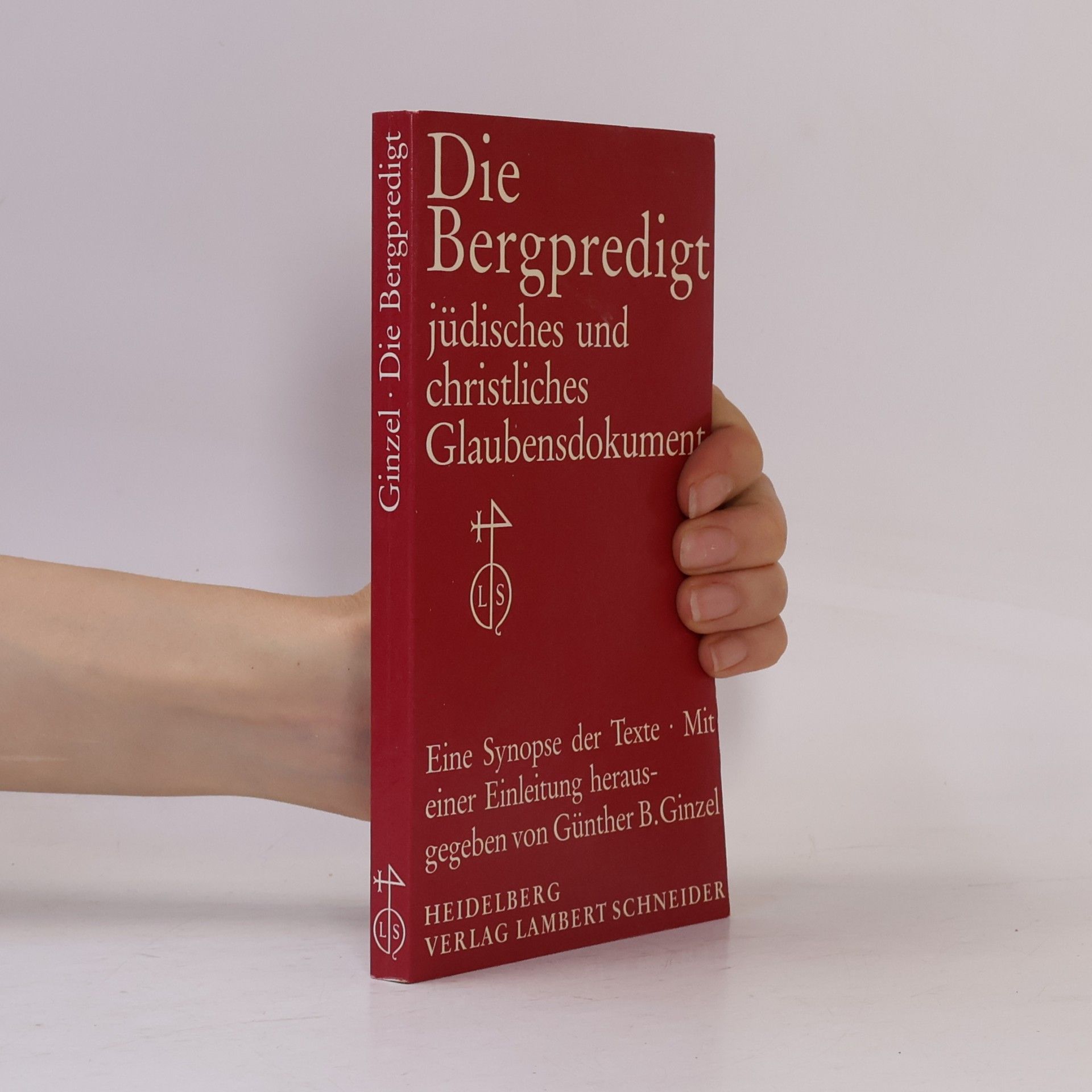 Günther Bernd Ginzel Die Bergpredigt. Jüdisches und christliches Glaubensdokument