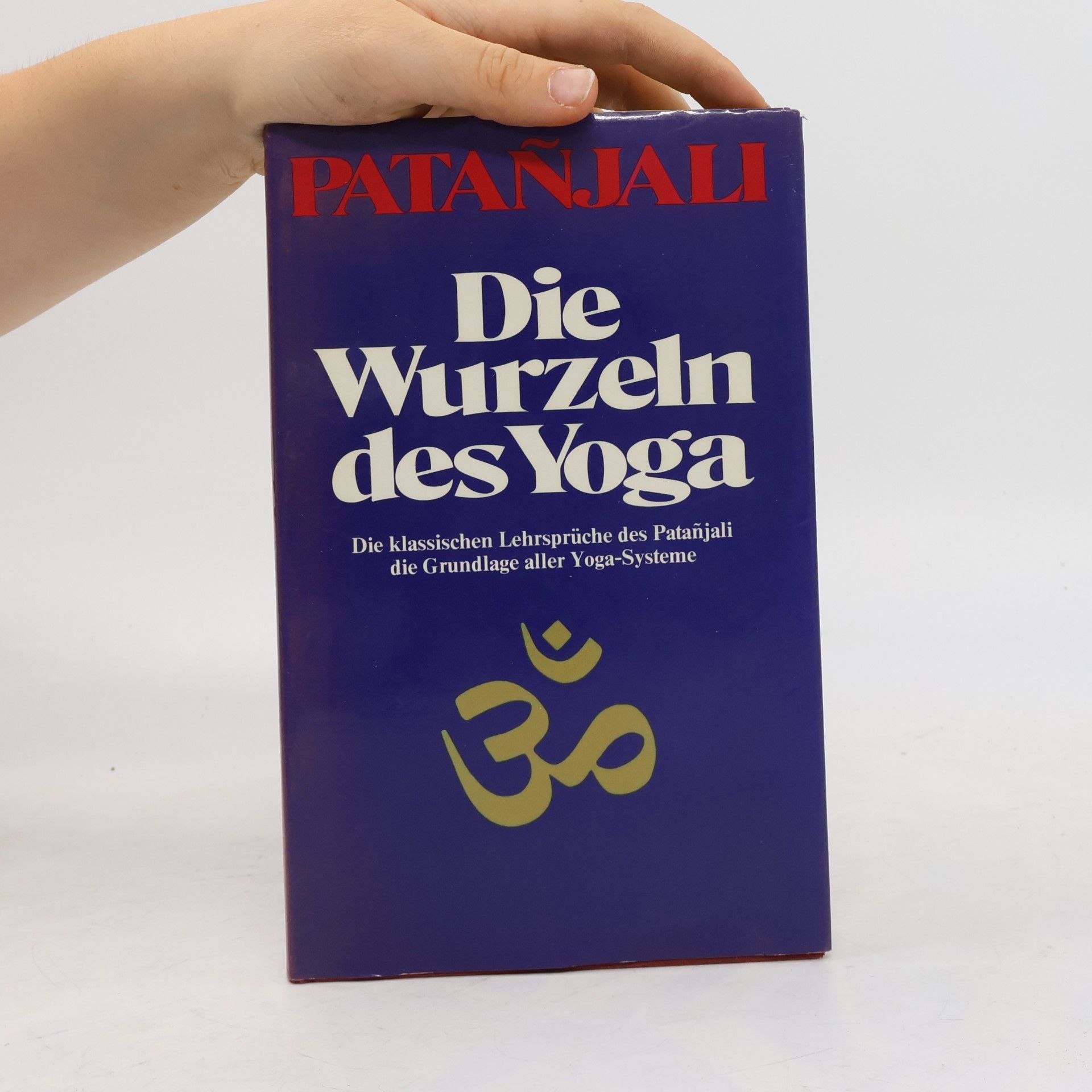 Puruṣottama Yaśavanta Deśapāṇḍe Patanjali. Die Wurzeln des Yoga