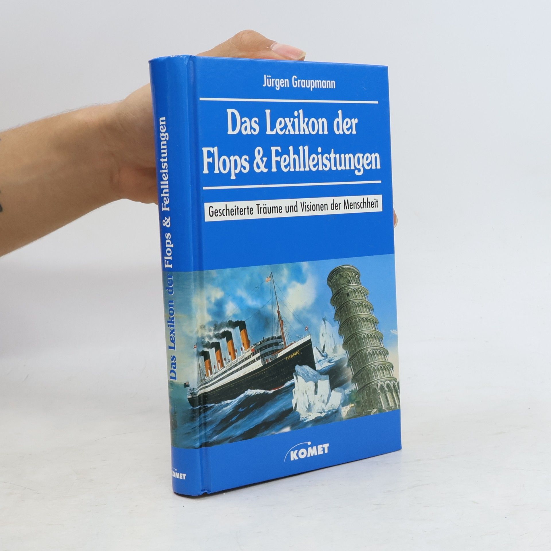 Jürgen Graupmann Das Lexikon der Flops & Fehlleistungen