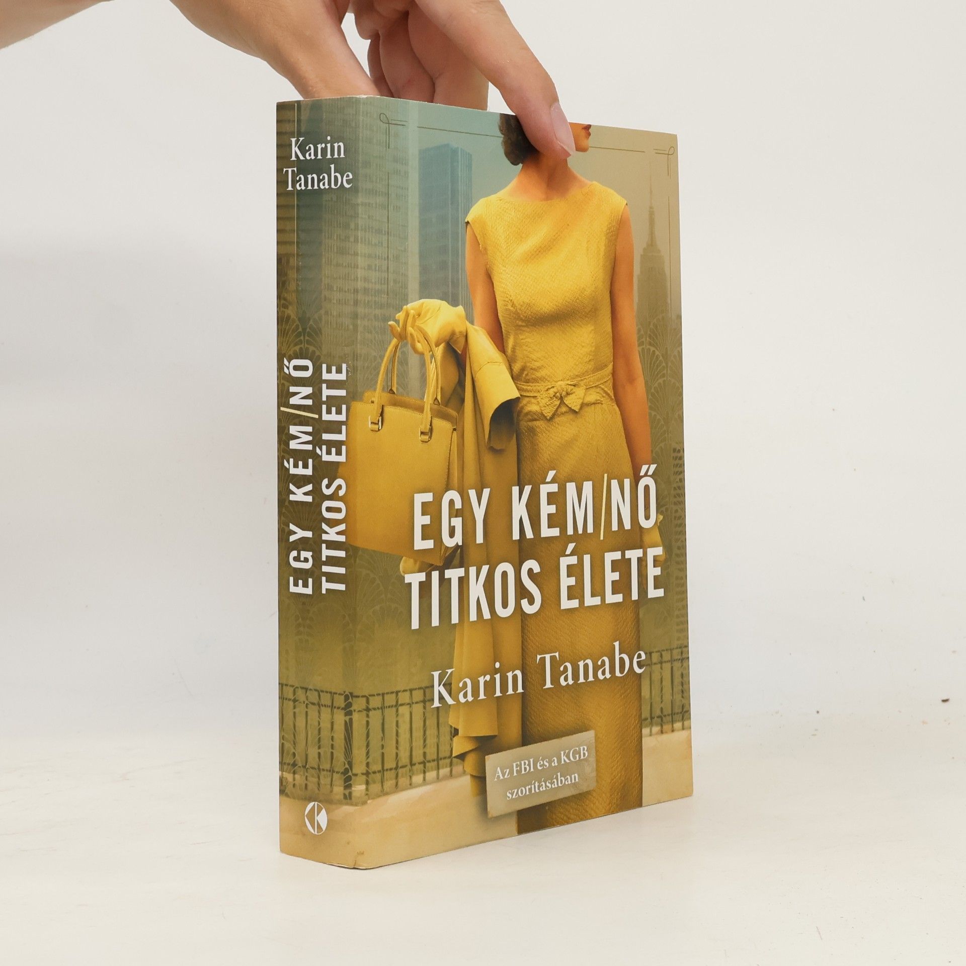 Karin Tanabe Egy kém/nő titkos élete