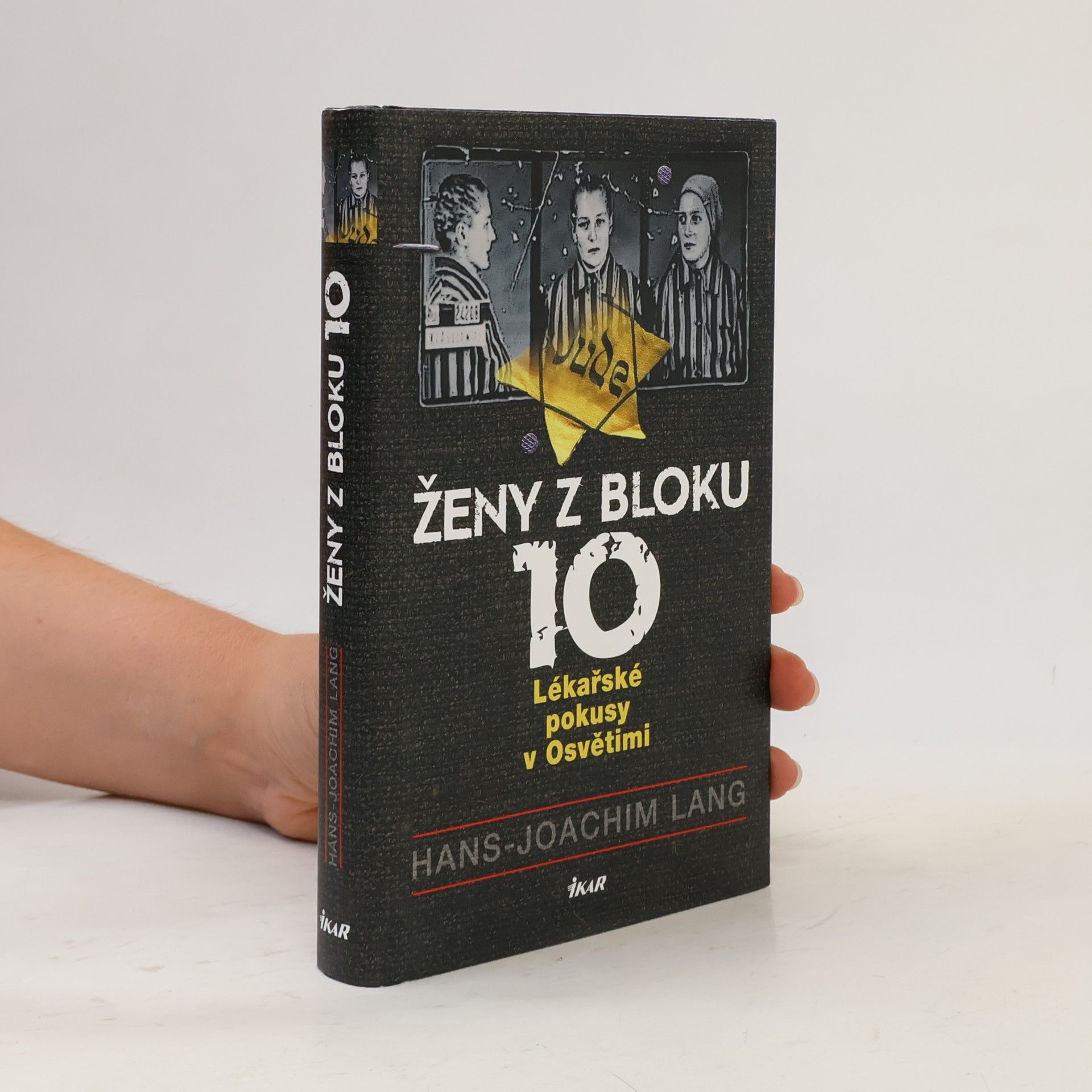 Joachim Lang Ženy z bloku 10 : lékařské pokusy v Osvětimi