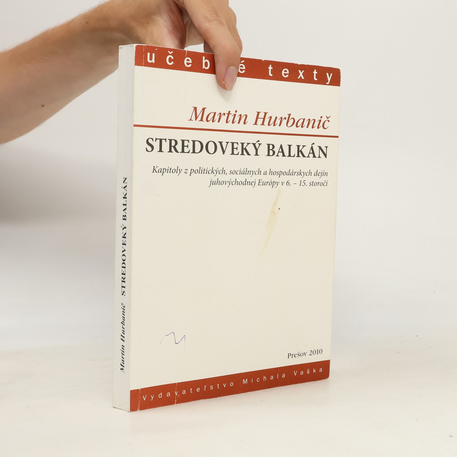 Martin Hurbanič Stredoveký Balkán: Kapitoly z politických, sociálnych a hospodárskych dejín juhovýchodnej Európy v 6.-15. storočí