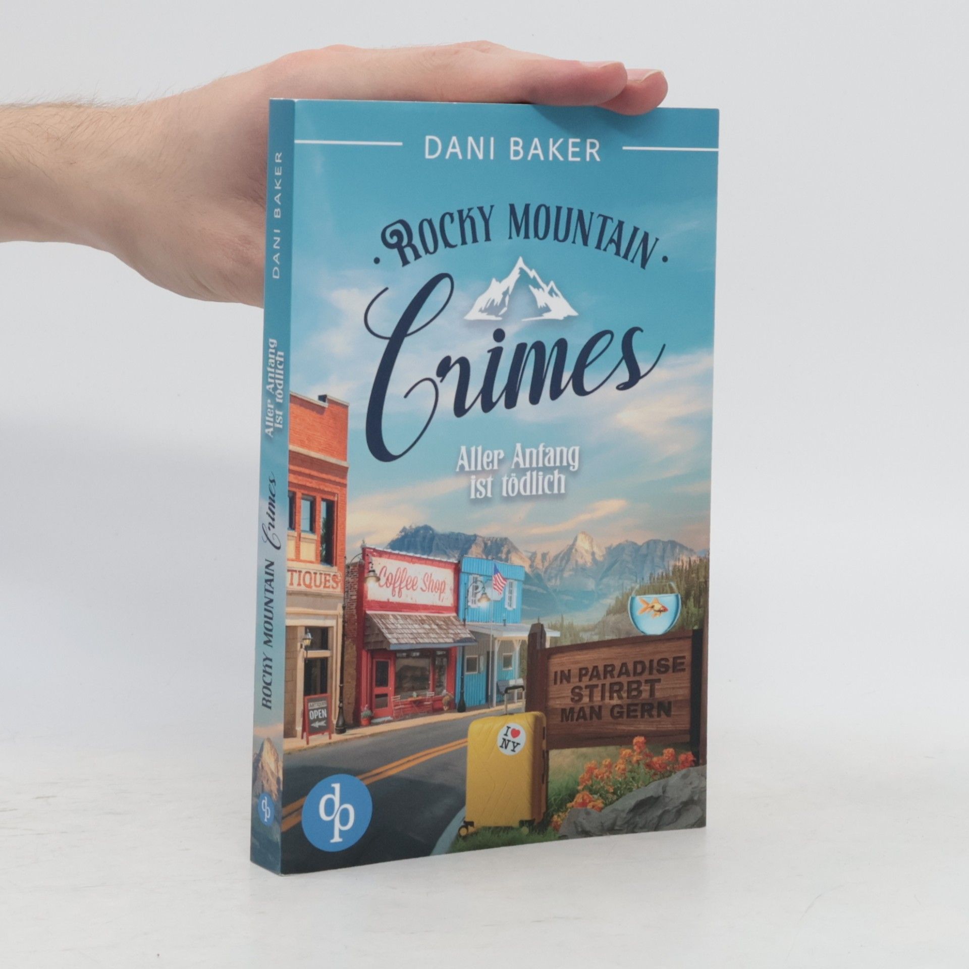 Dani Baker Rocky Mountain Crimes: Aller Anfang ist tödlich