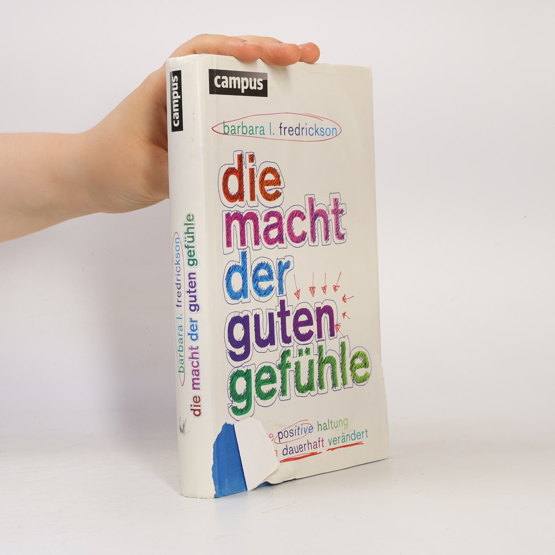 Barbara L. Fredrickson Die Macht der guten Gefühle