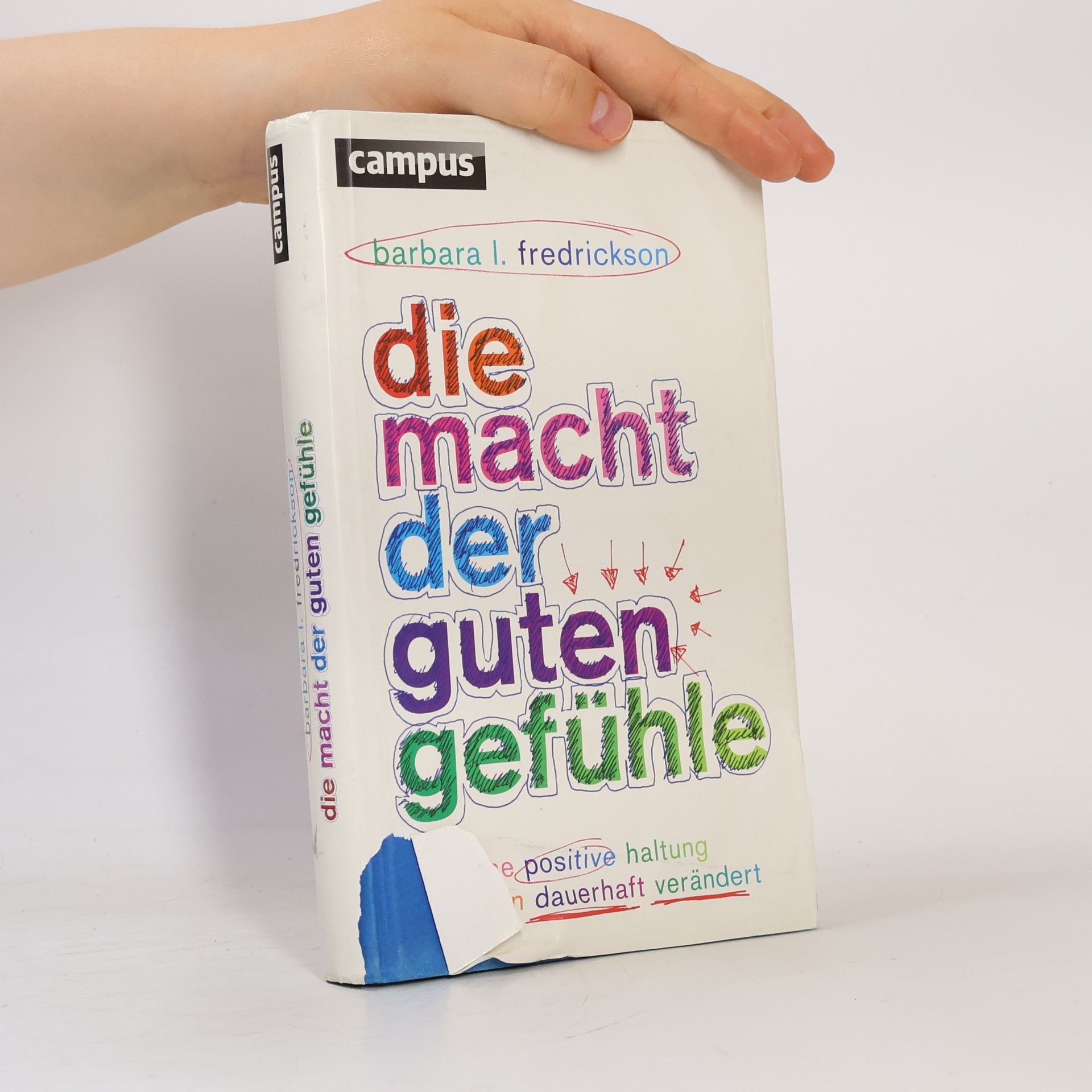 Barbara L. Fredrickson Die Macht der guten Gefühle