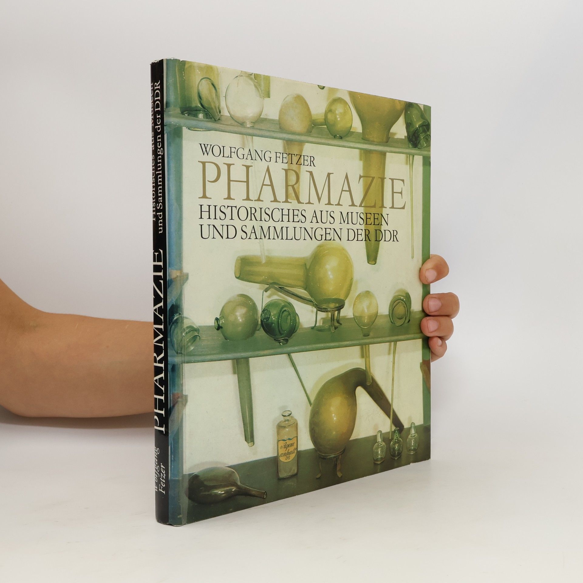 Wolfgang Fetzer Pharmazie. Historisches aus Museen und Sammlungen der DDR.